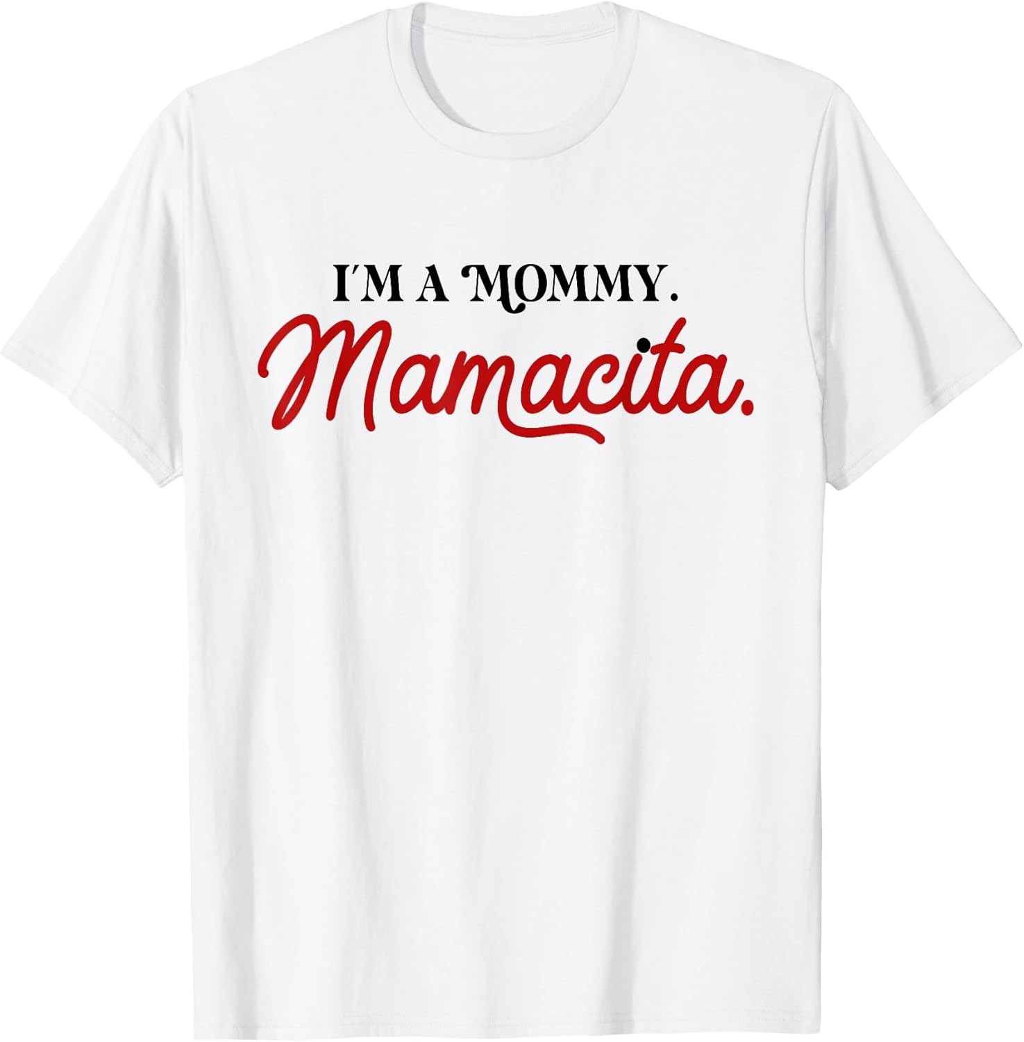 I'm a Mommy Mamacita Funny Tees