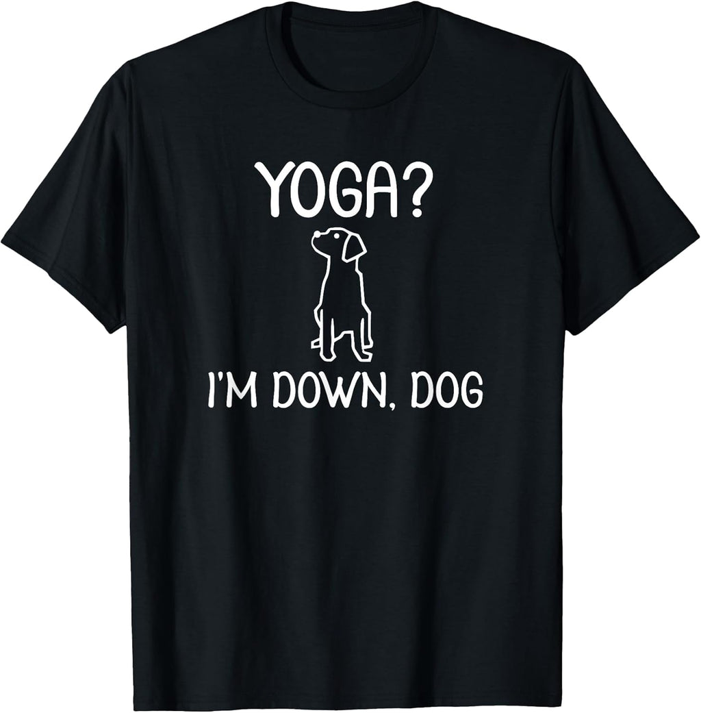 Funny Yoga I'm Down Dog T-Shirt. Family Joke Sarcastic Tee T-Shirt