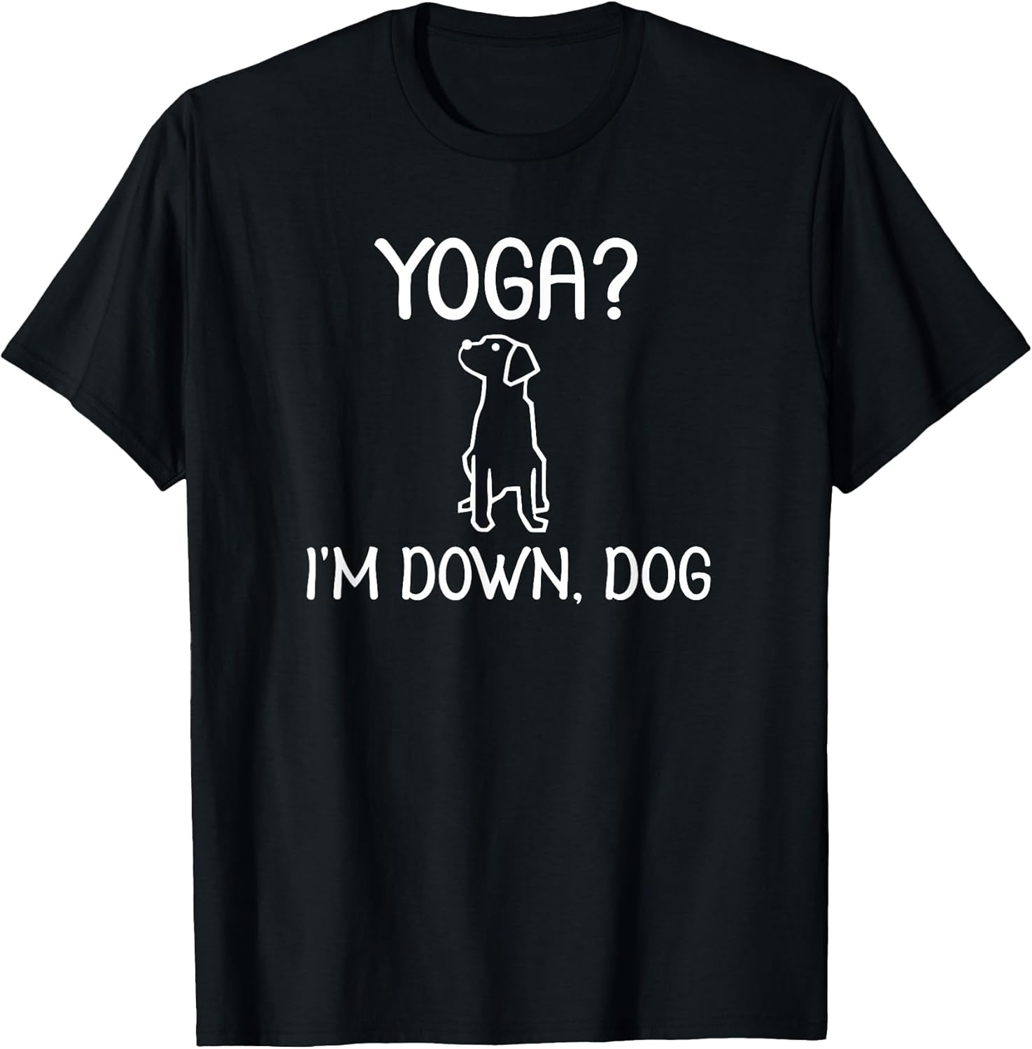 Funny Yoga I'm Down Dog T-Shirt. Family Joke Sarcastic Tee T-Shirt
