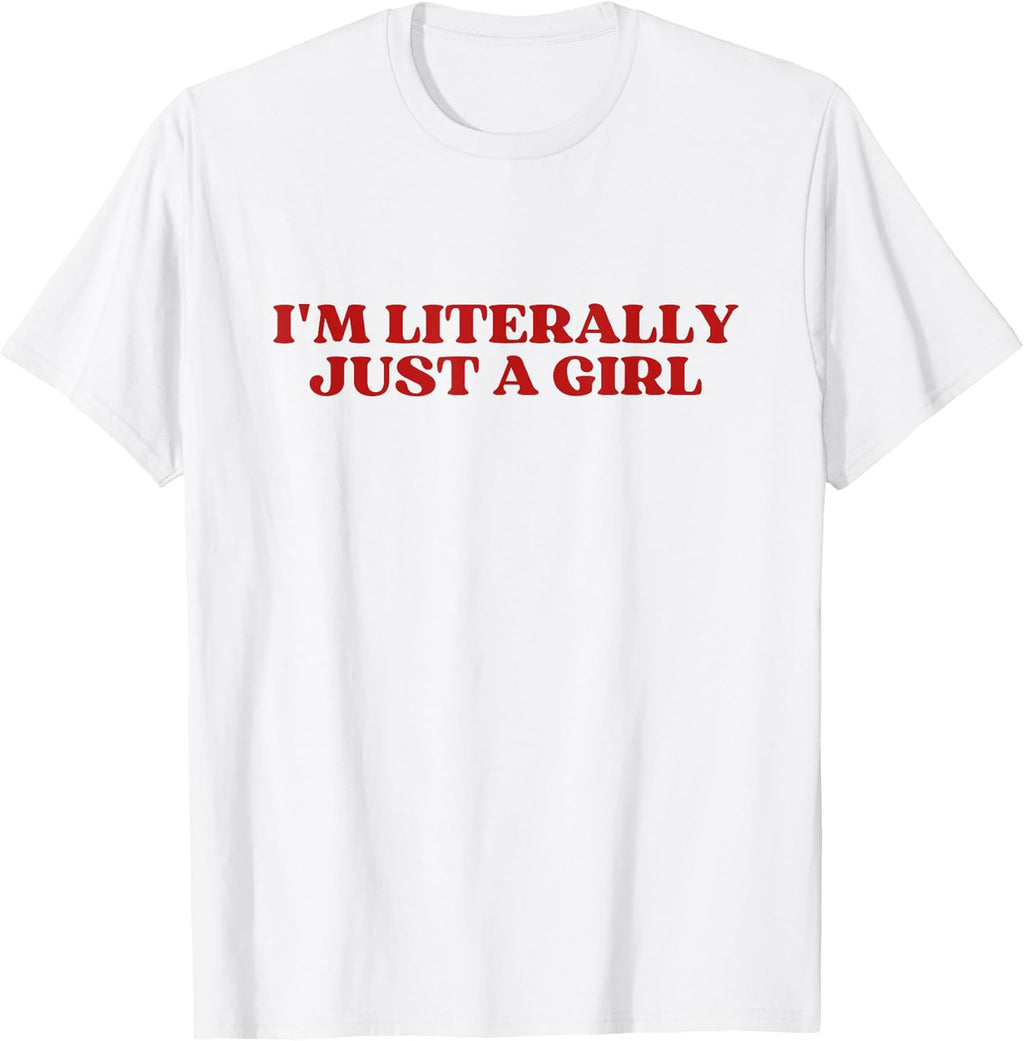 Original I'm Literally Just A Girl Y2k Aesthetic Trendy T-Shirt