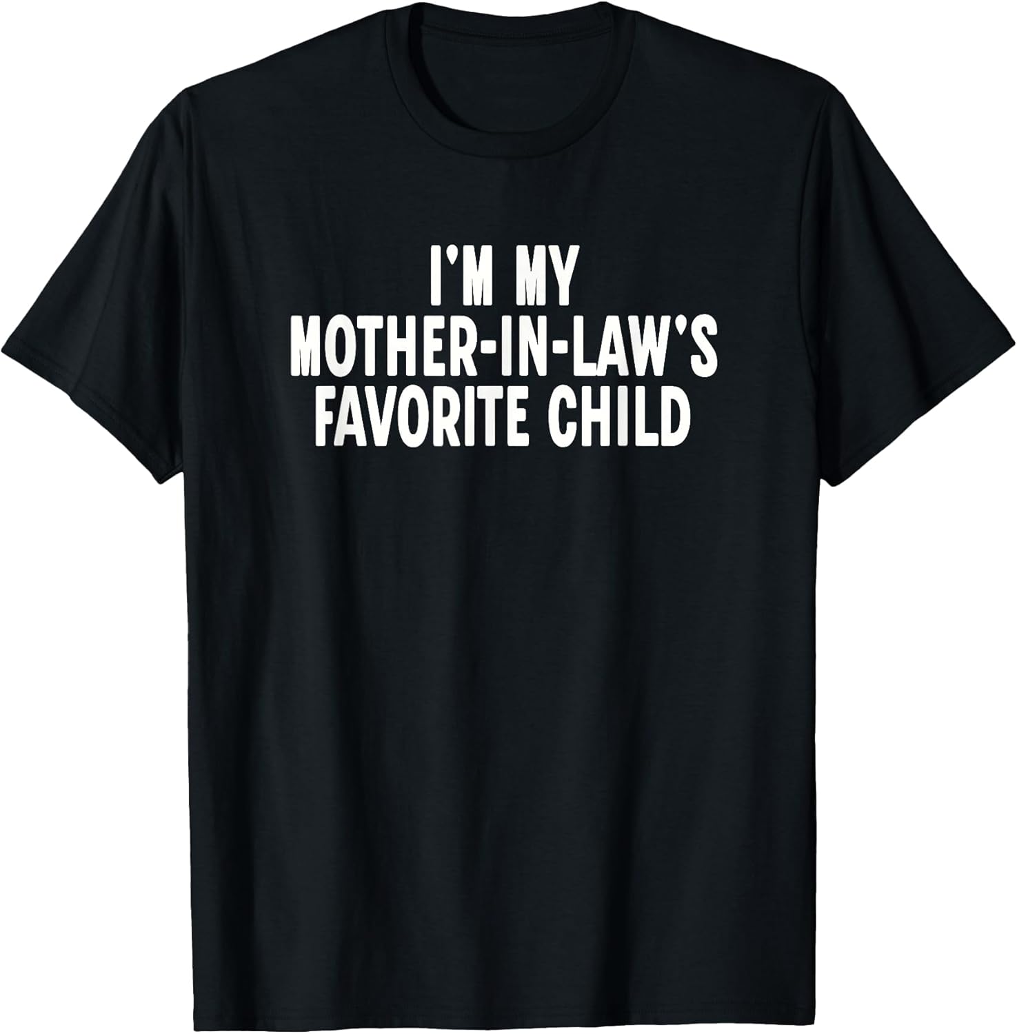 Im My Mother in Laws Favorite Child Funny Parent T-Shirt