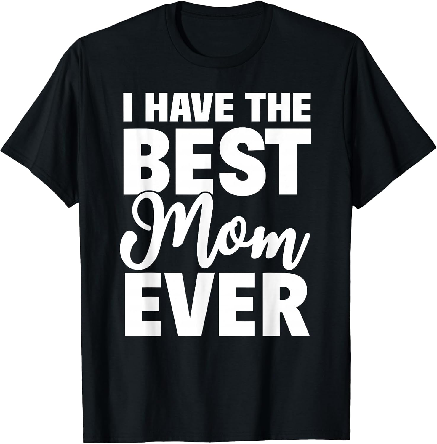 I Have The Best Mom Ever Gifts