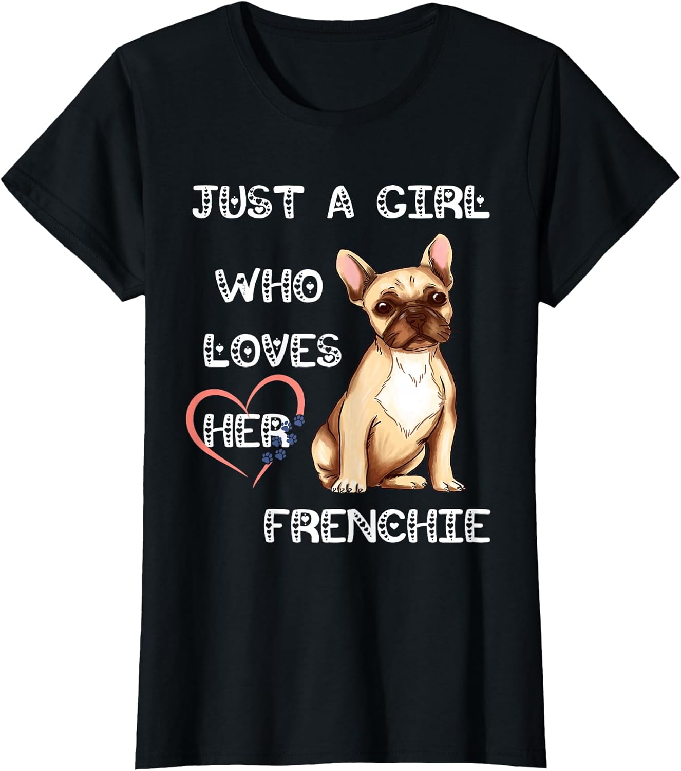 Just A Girl Who Loves Her Frenchie Lover French Bulldog Dog T-Shirt