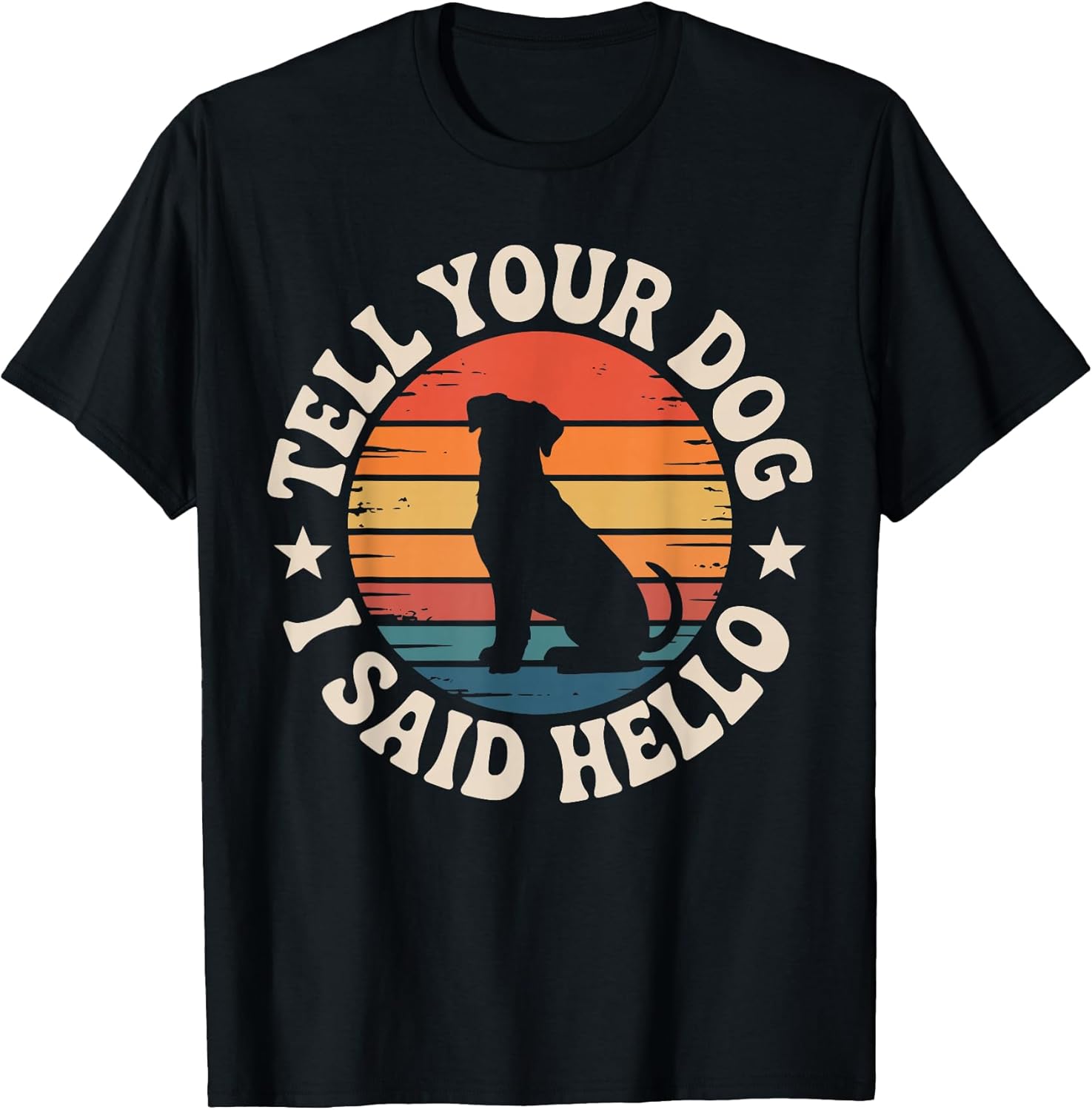 Retro Tell Your Dog I Said Hello Vintage Dog Lover Pet Humor T-Shirt