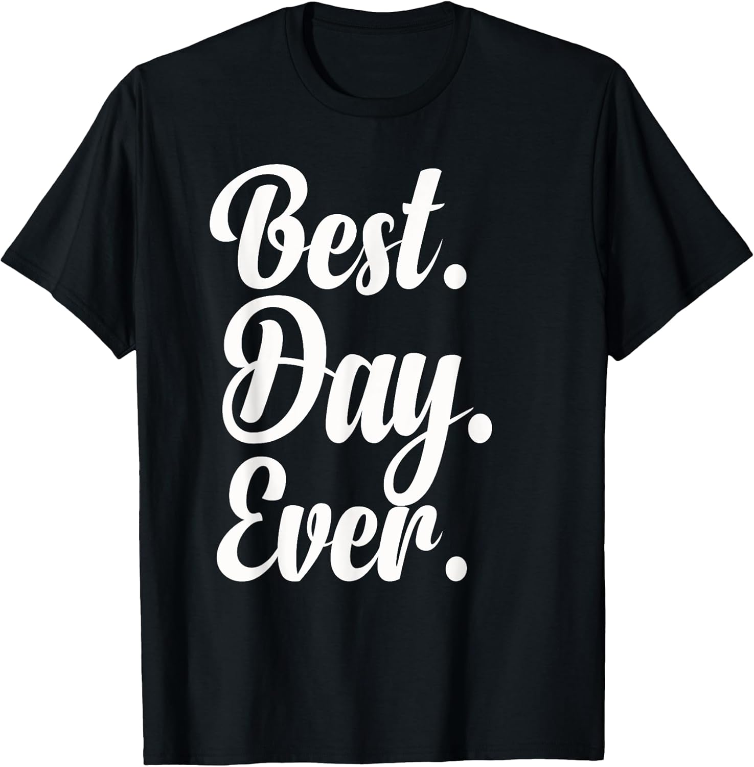 Best Day Ever T-Shirt