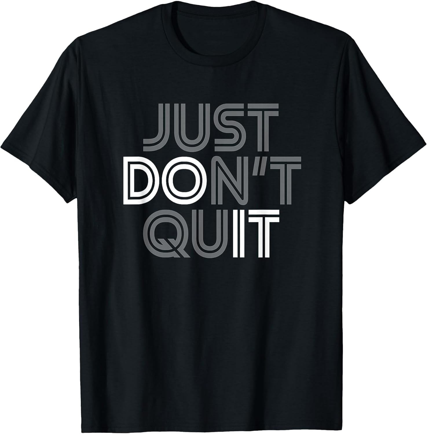 Just Don't Quit - Do It Motivational Statement T-Shirt