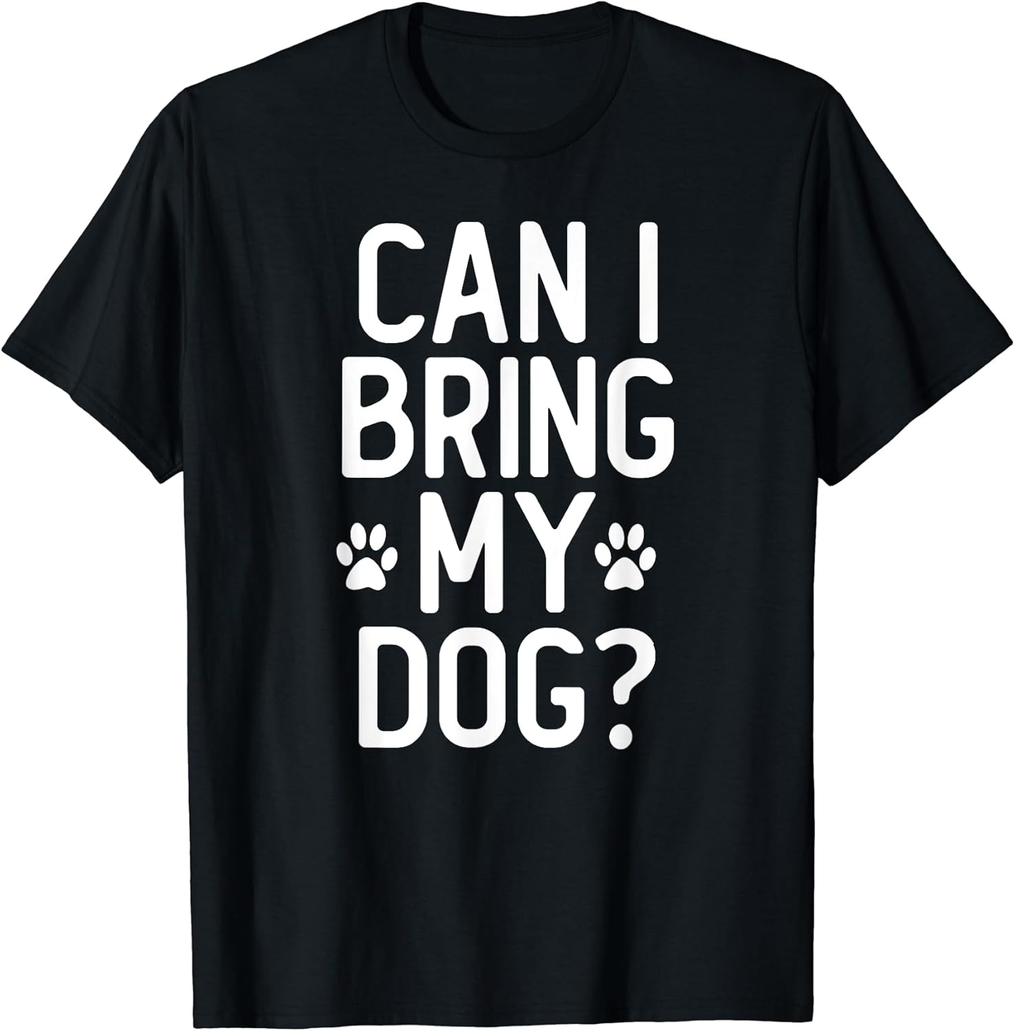 Dog lover design - Can I Bring My Dog? T-Shirt for Men Women Kids