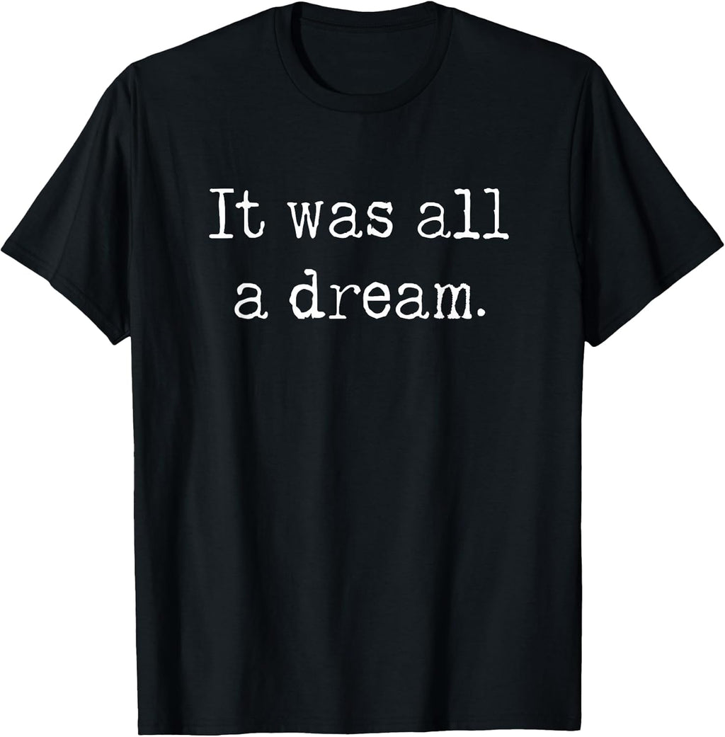 It was a Dream. 1990’s Retro Hip hop and Rappers Quotes T-Shirt