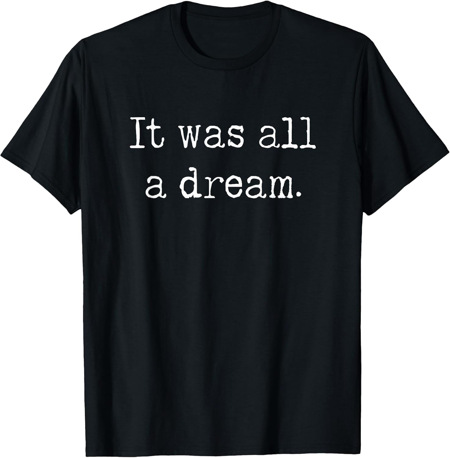 It was a Dream. 1990’s Retro Hip hop and Rappers Quotes T-Shirt