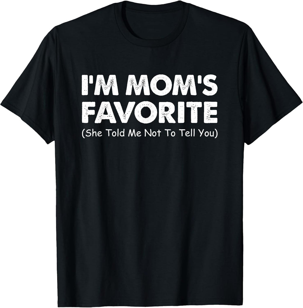 Funny I'm Mom's Favorite Child Son Daughter Tee
