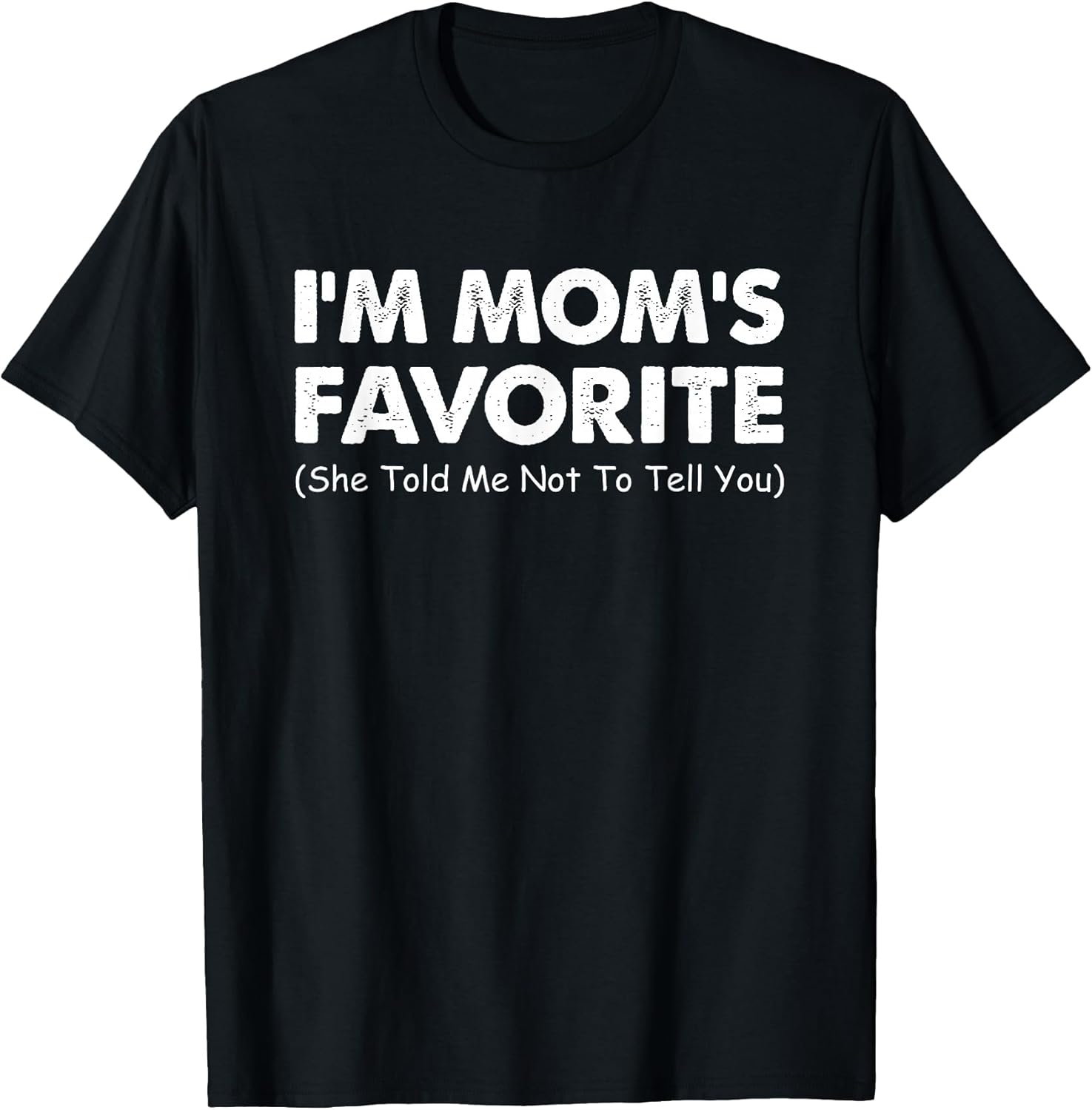 Funny I'm Mom's Favorite Child Son Daughter Tee