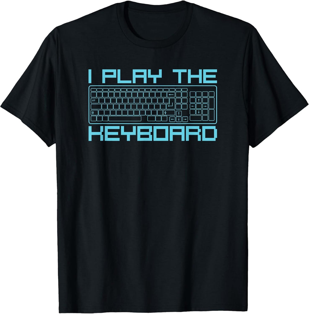 I play the keyboard funny pc gaming geek gamer t-shirt T-Shirt