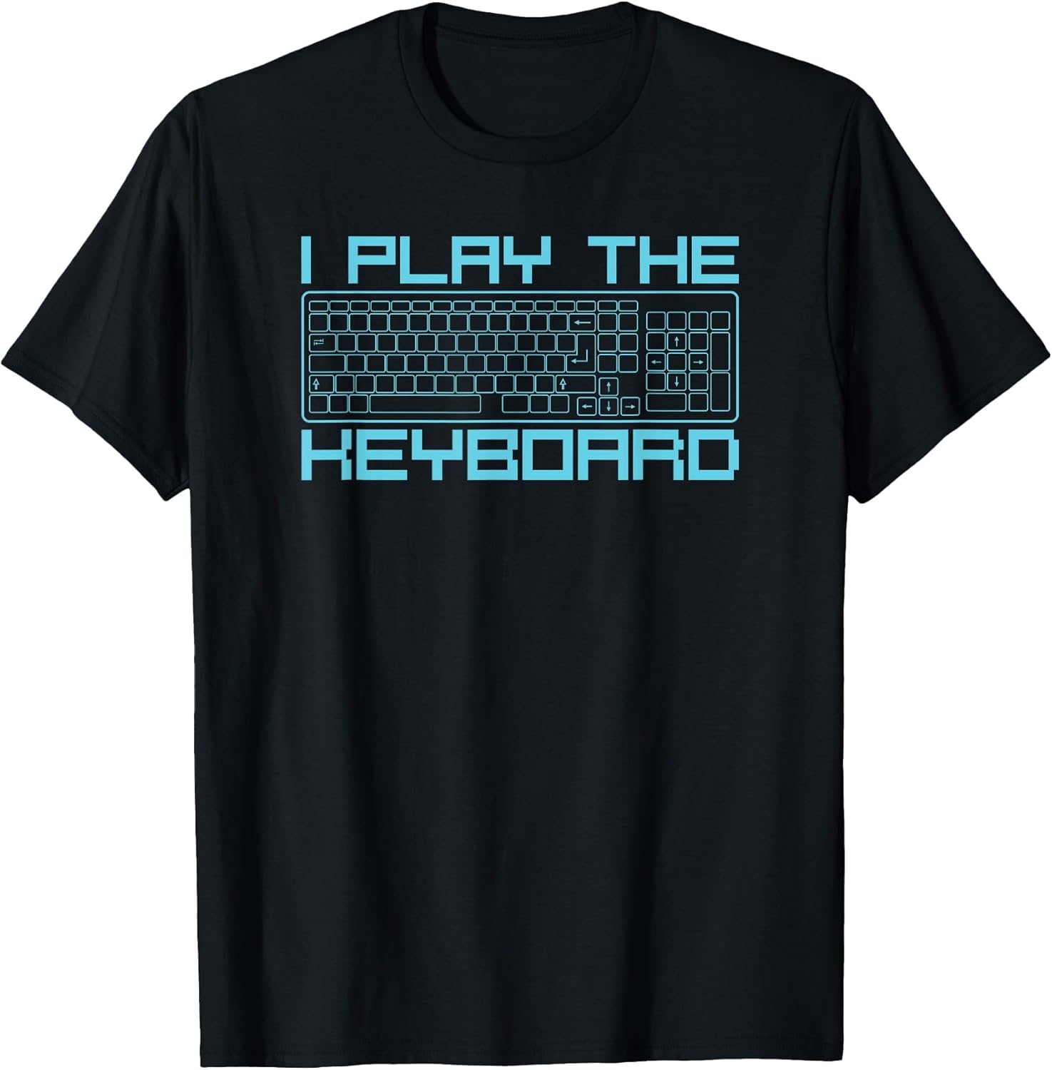 I play the keyboard funny pc gaming geek gamer t-shirt T-Shirt