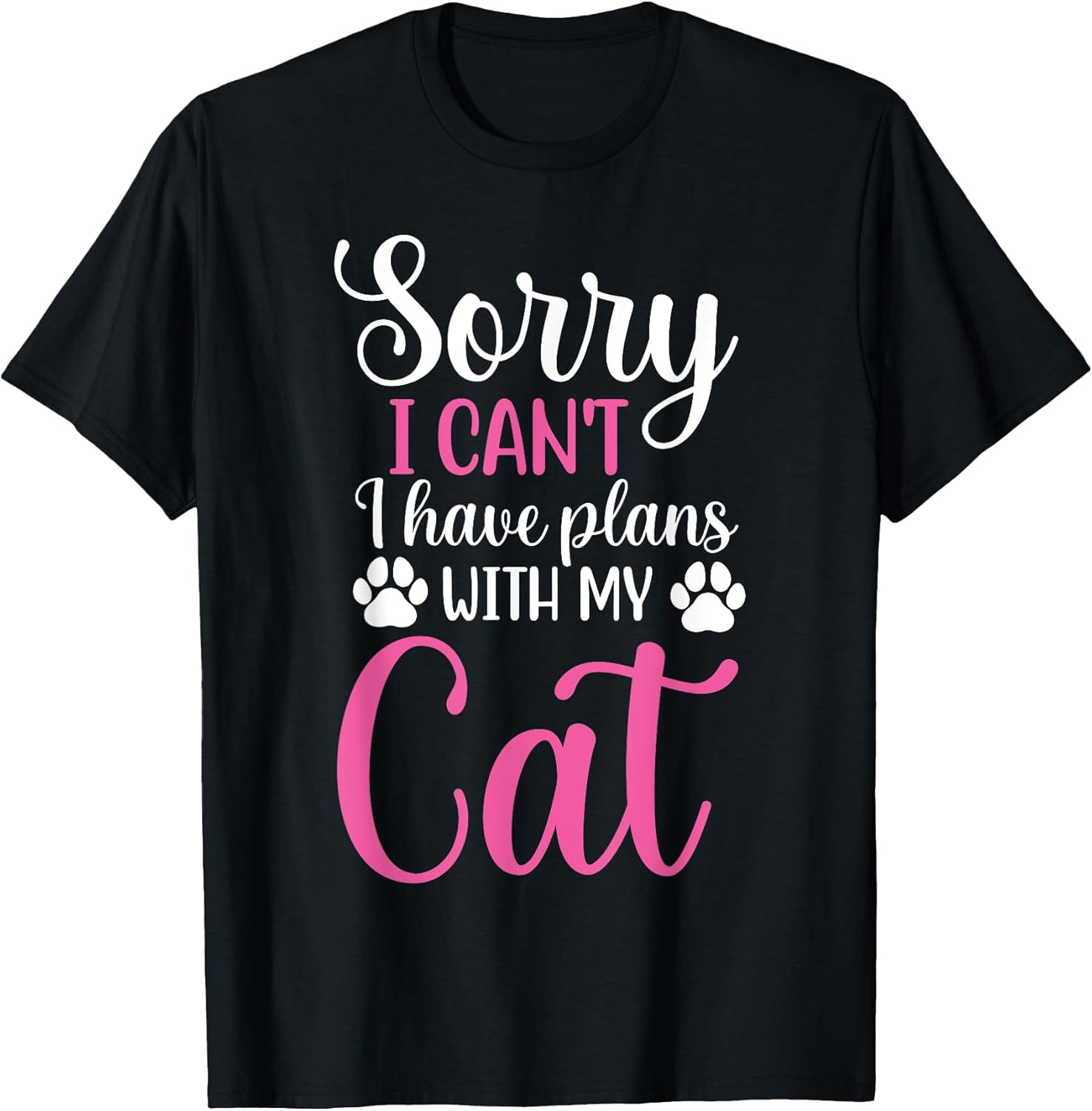 Sorry I Can't I Have Plans With My Cat Funny Cat Lover Men Women Kids T-Shirt