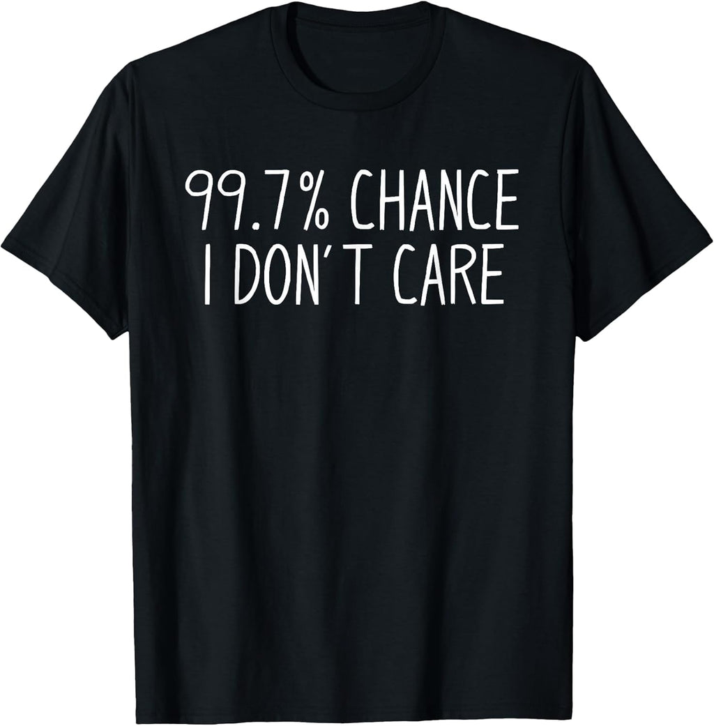 Funny Introvert Sarcastic 99% Chance I Don't Care Antisocial T-Shirt