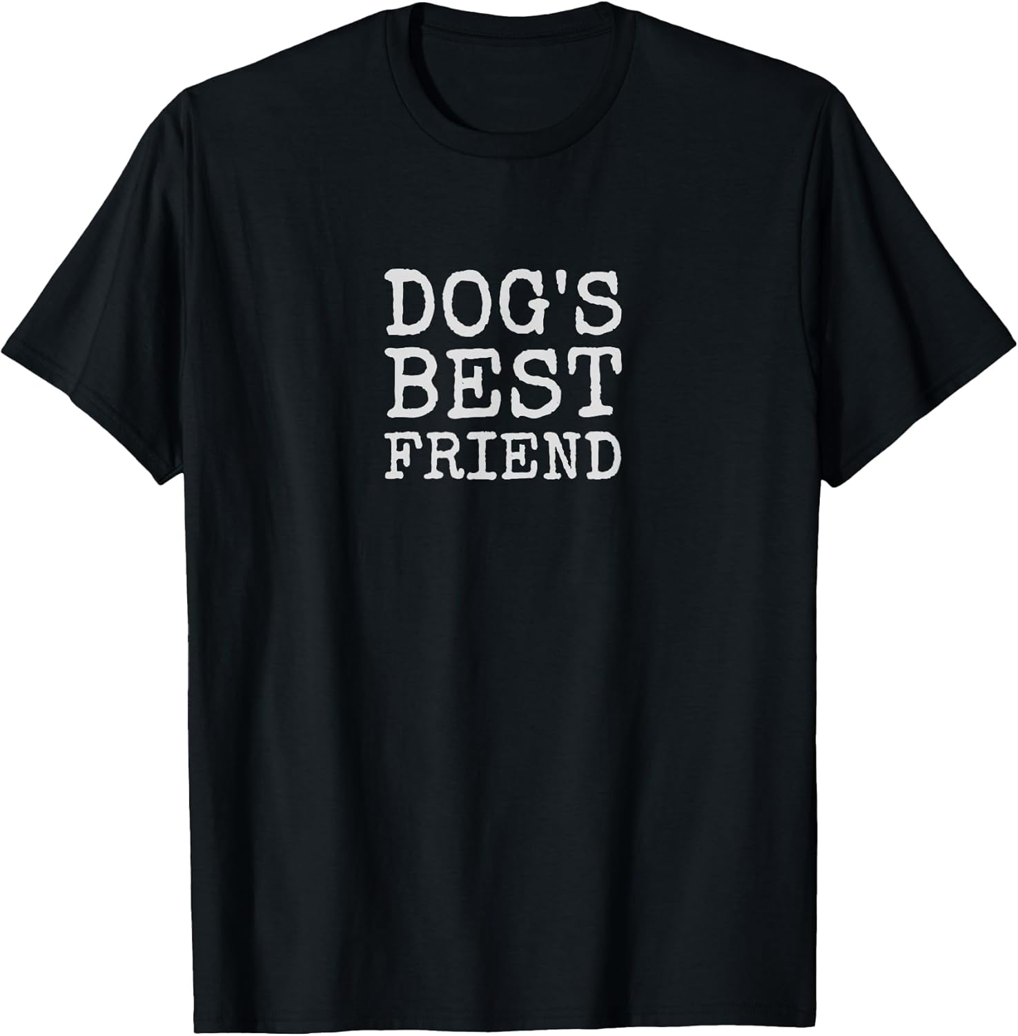 Dog's Best Friend T-Shirt Dog Lover Shirt for Humans T-Shirt