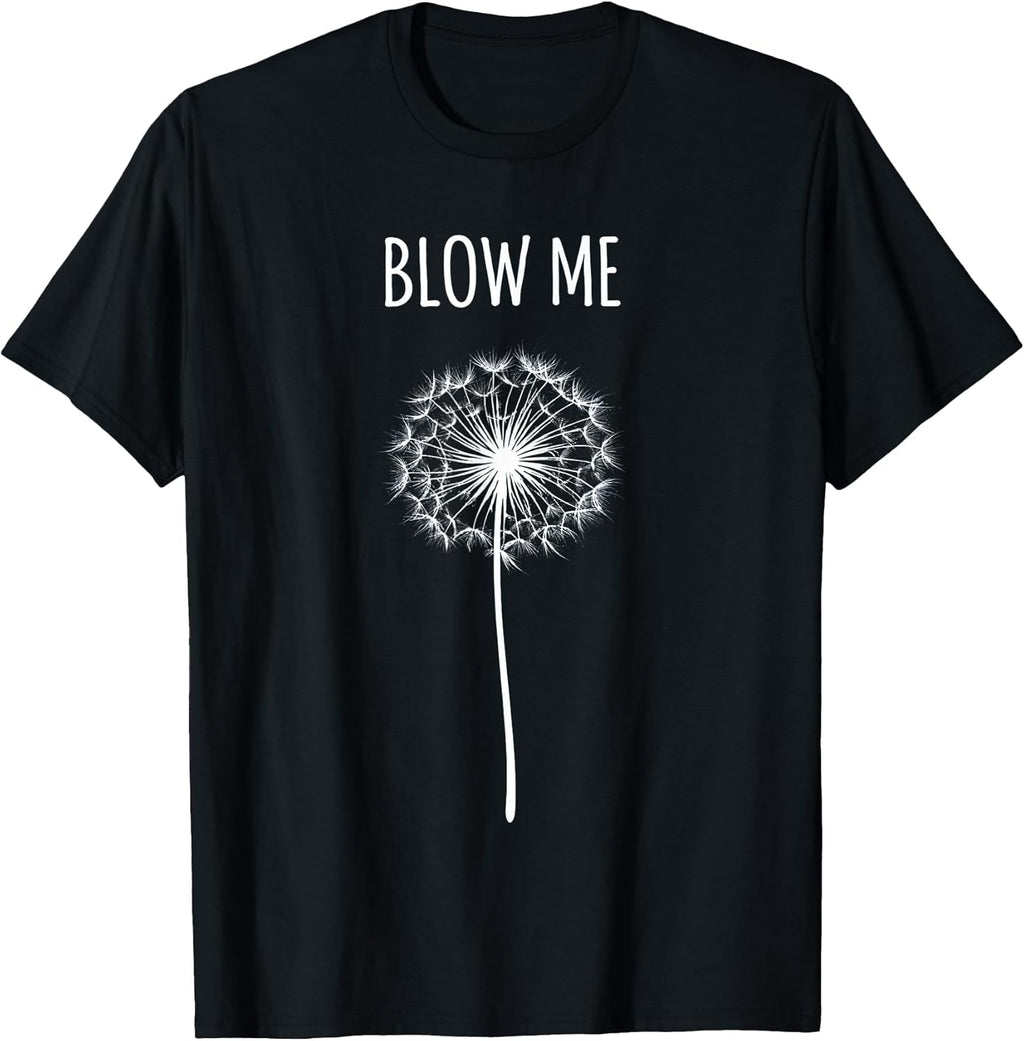 Funny Flower Dandelion Blow Me Tee