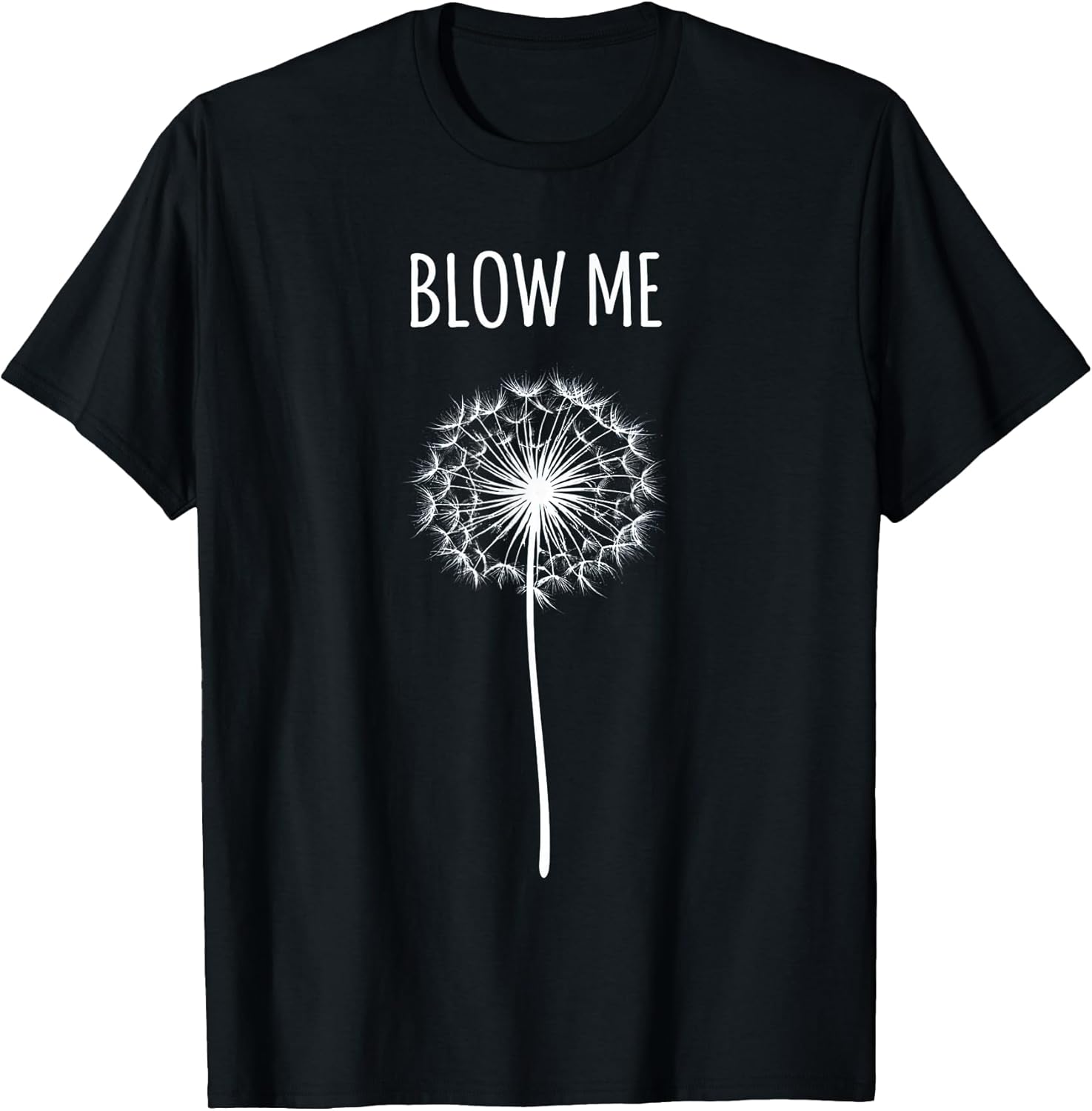 Funny Flower Dandelion Blow Me Tee