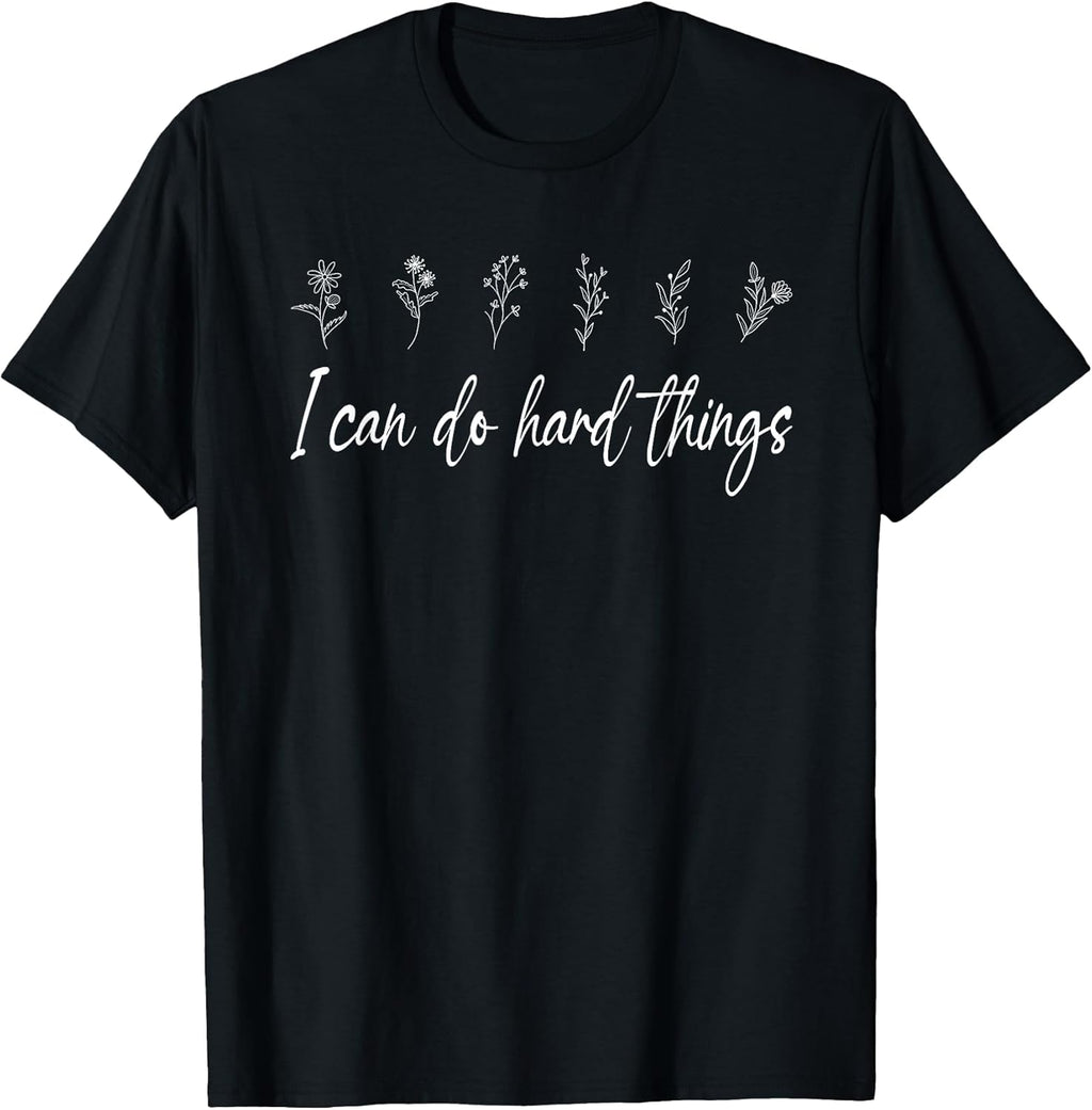 I Can Do Hard Things Floral Motivational Inspirational T-Shirt