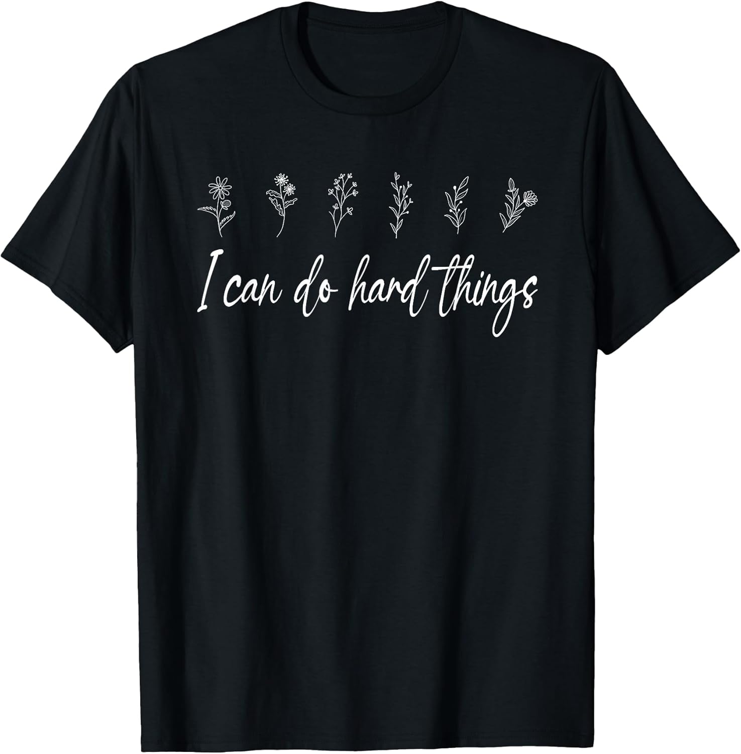 I Can Do Hard Things Floral Motivational Inspirational T-Shirt