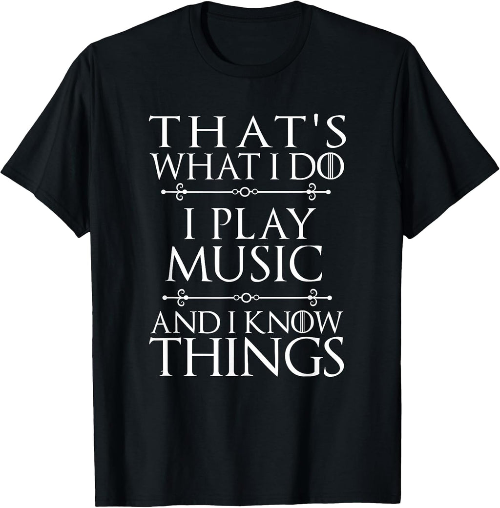That's What I Do I Play Music Cool Musician Men Women T-Shirt