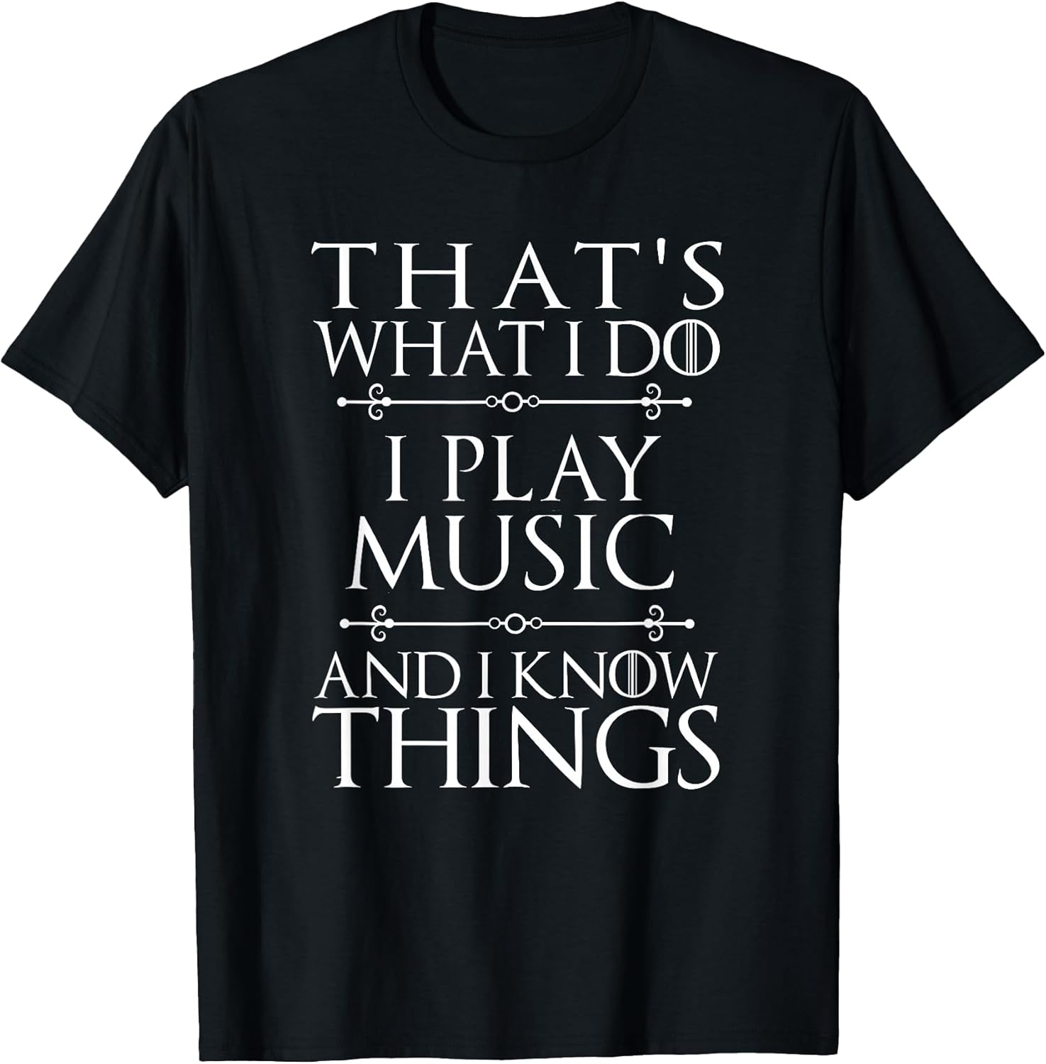 That's What I Do I Play Music Cool Musician Men Women T-Shirt