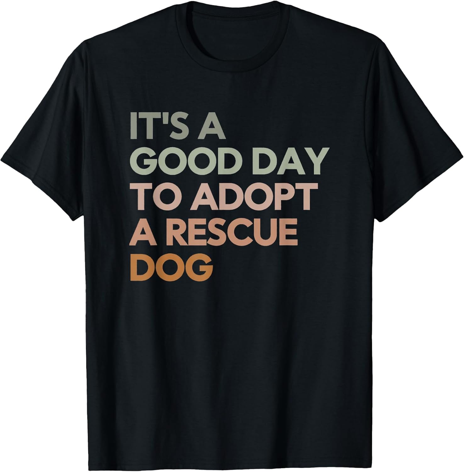 It's A Good Day to Adopt Rescue Dog Rescue Mom Dog Lover T-Shirt