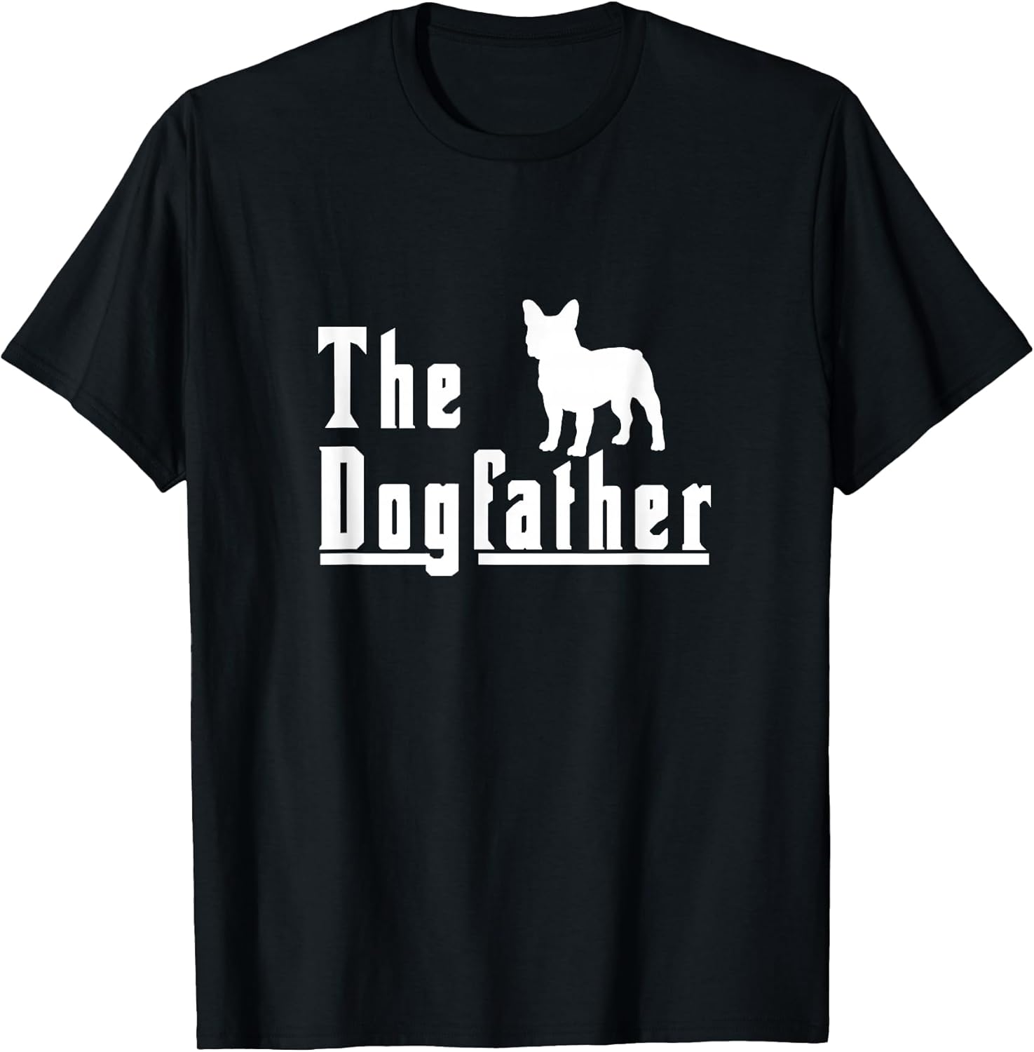 The Dogfather - French Bulldog Frenchie Dog Gift T-Shirt