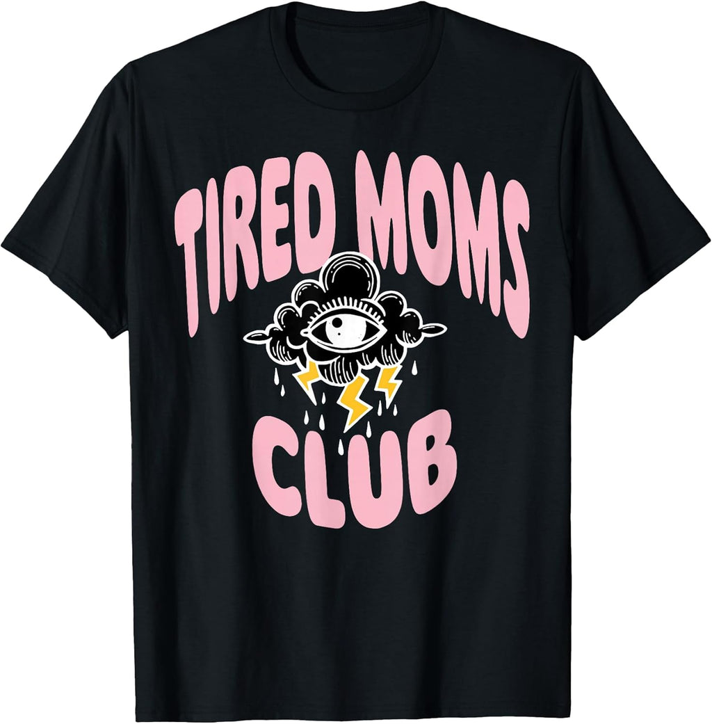 Funny Tired Moms Club Tee Shirt