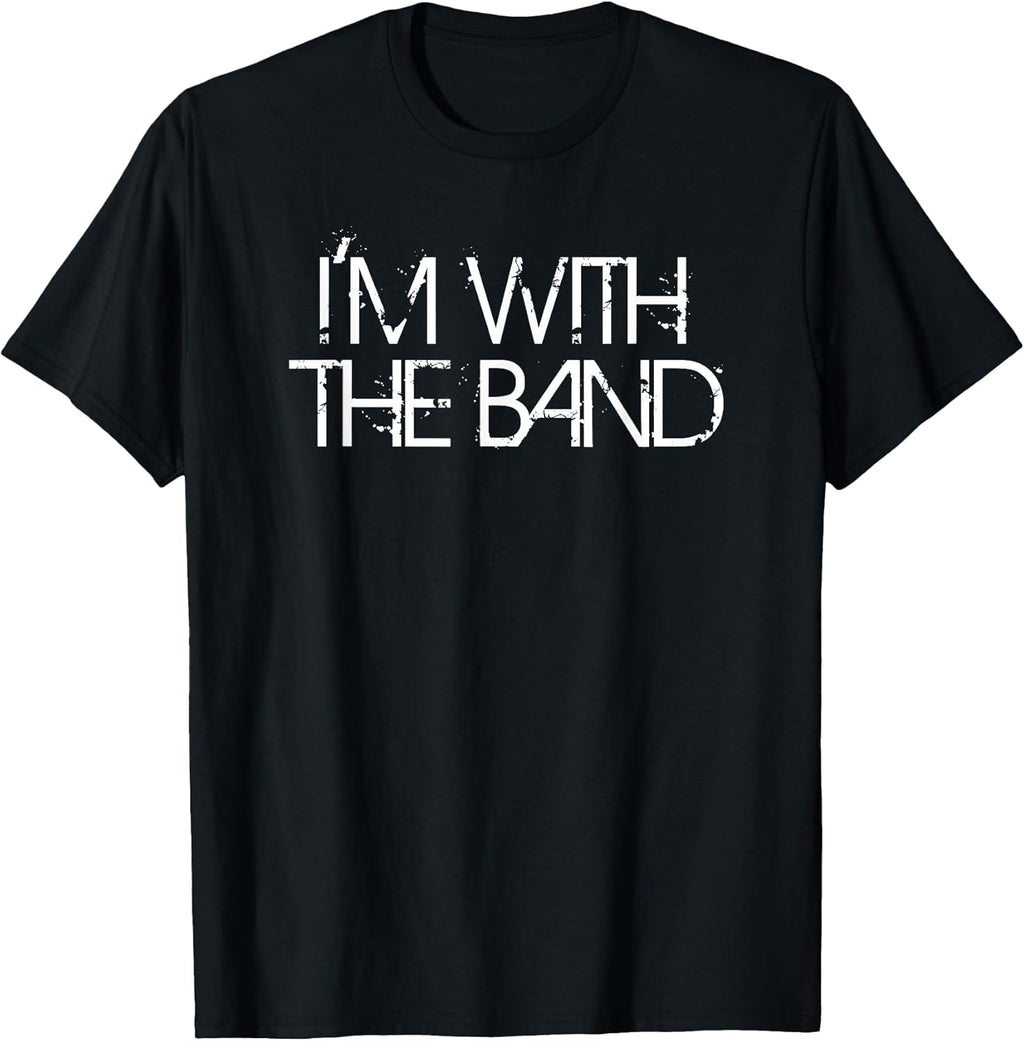 I'm With The Band Groupie Funny Music Funny Concert T-Shirt T-Shirt