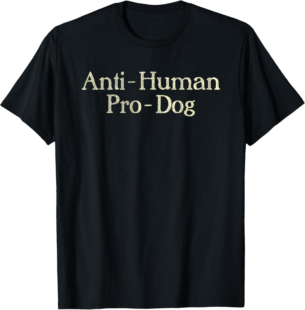 Anti-Human Pro-Dog Dog Puppy Lover Animal
