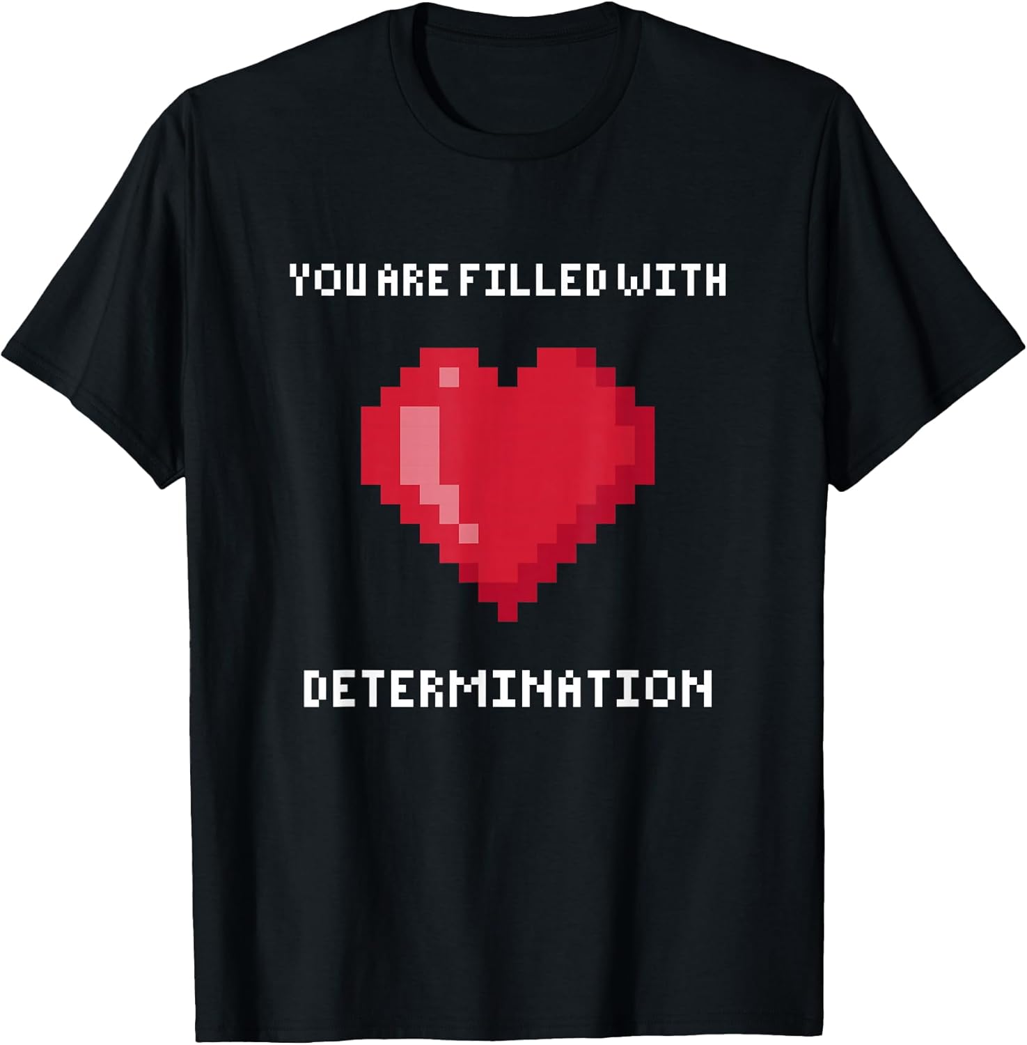 You Are Filled With Determination Gaming
