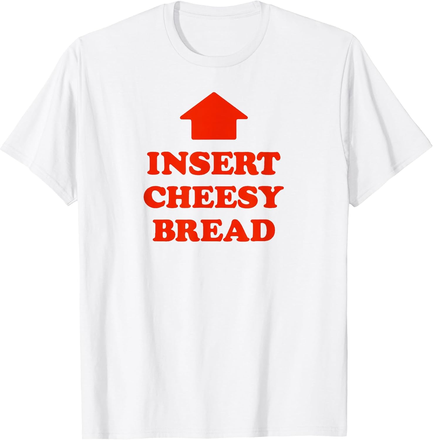Insert Cheesy Bread Arrow - Funny Cheese Lover Humor Slogan T-Shirt