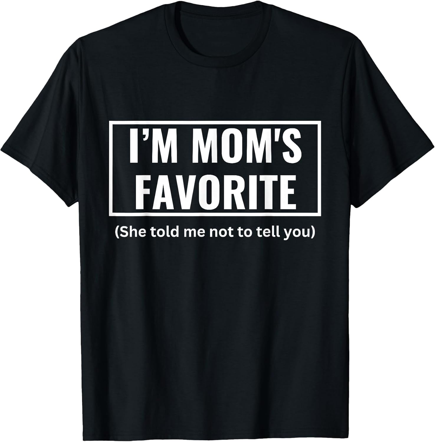 I'm Mom's Favorite Tee