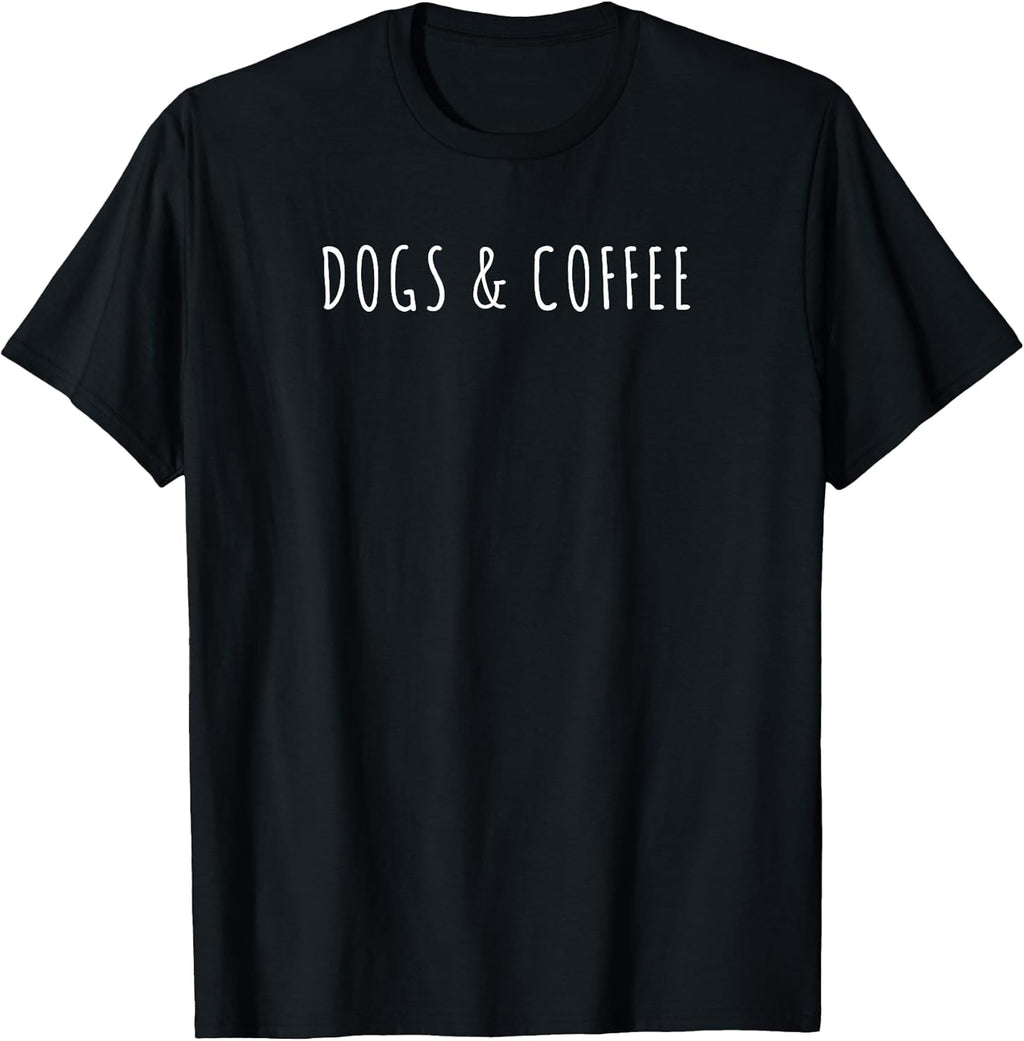 Dogs and Coffee Funny Dog Theme Texted by Coffee Lover T-Shirt