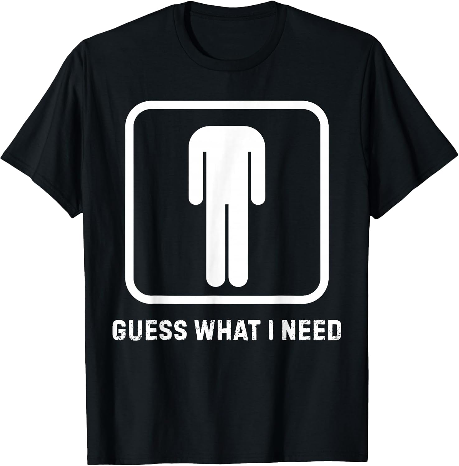 Funny Guess What I Need Graphic Tee for Men
