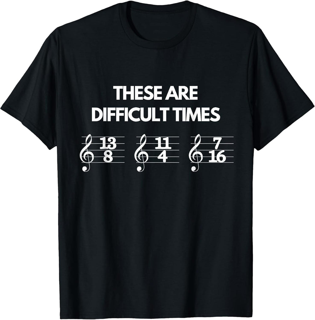 These are Difficult Times Music Sheet Band Orchestra Gift T-Shirt