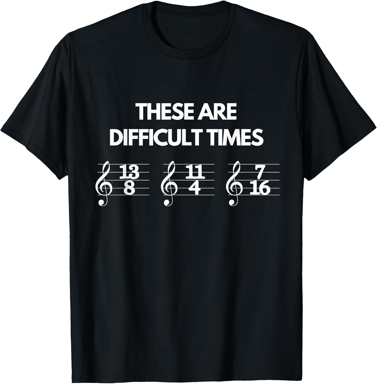 These are Difficult Times Music Sheet Band Orchestra Gift T-Shirt