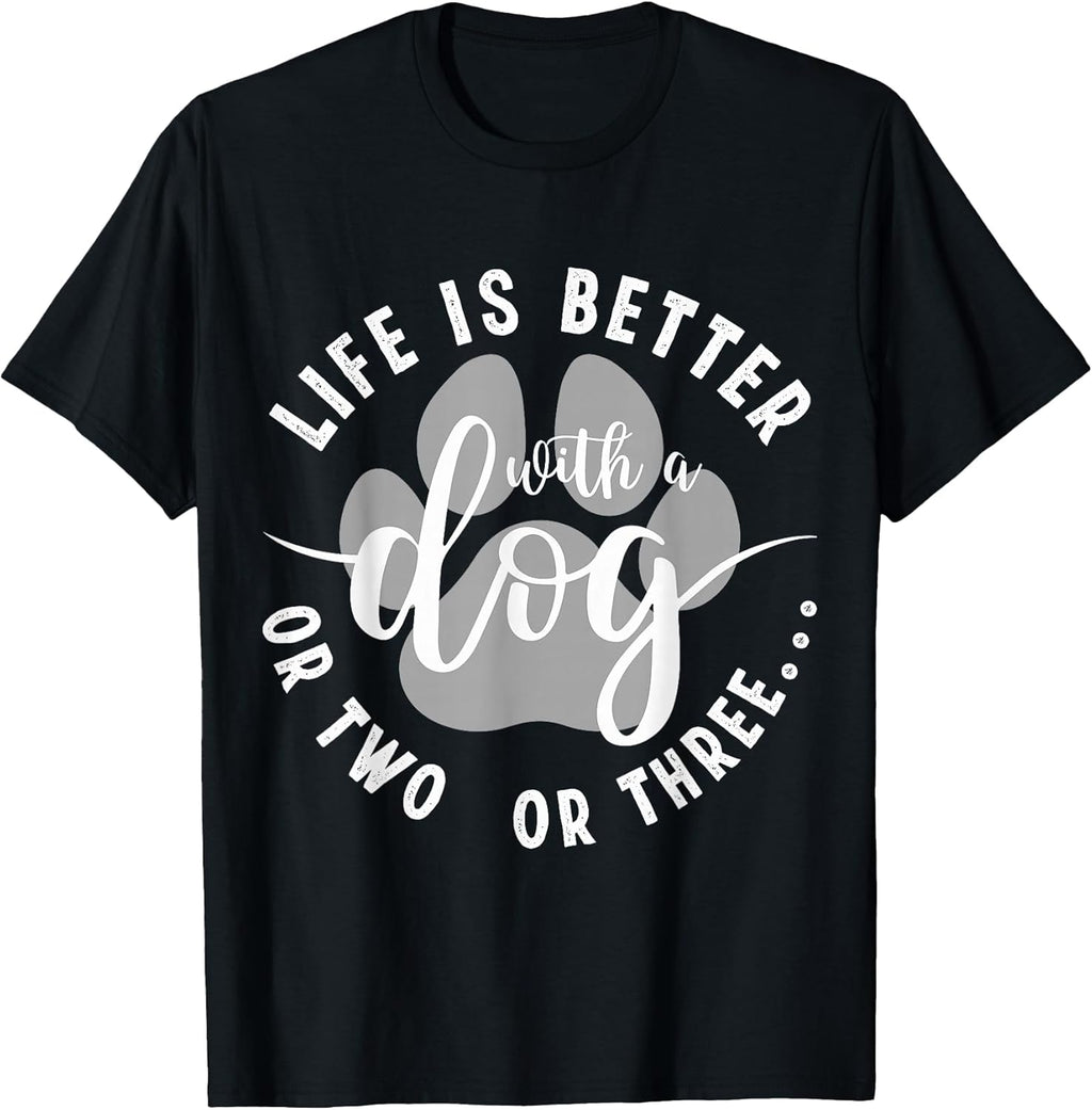Life Is Better With A Dog Funny Dogs Lover Quote T-Shirt