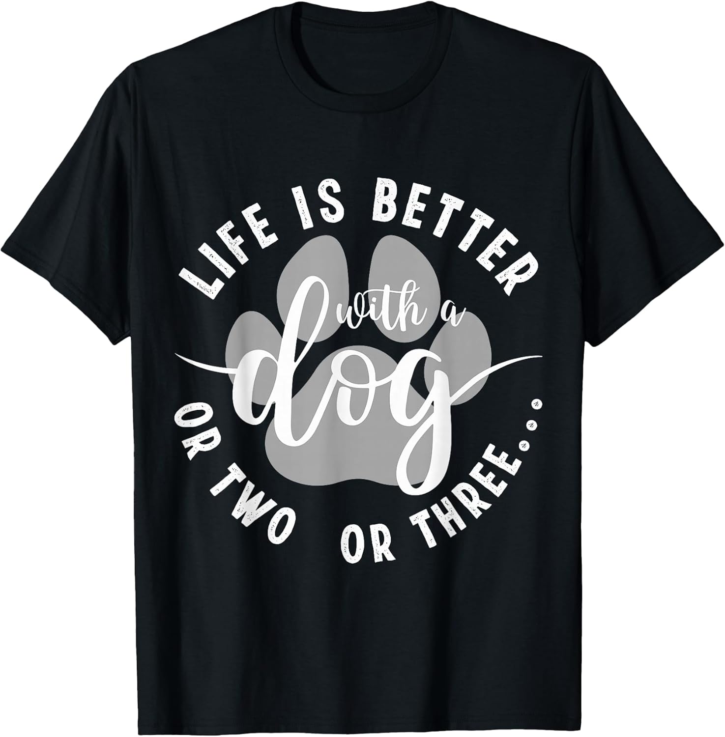 Life Is Better With A Dog Funny Dogs Lover Quote T-Shirt