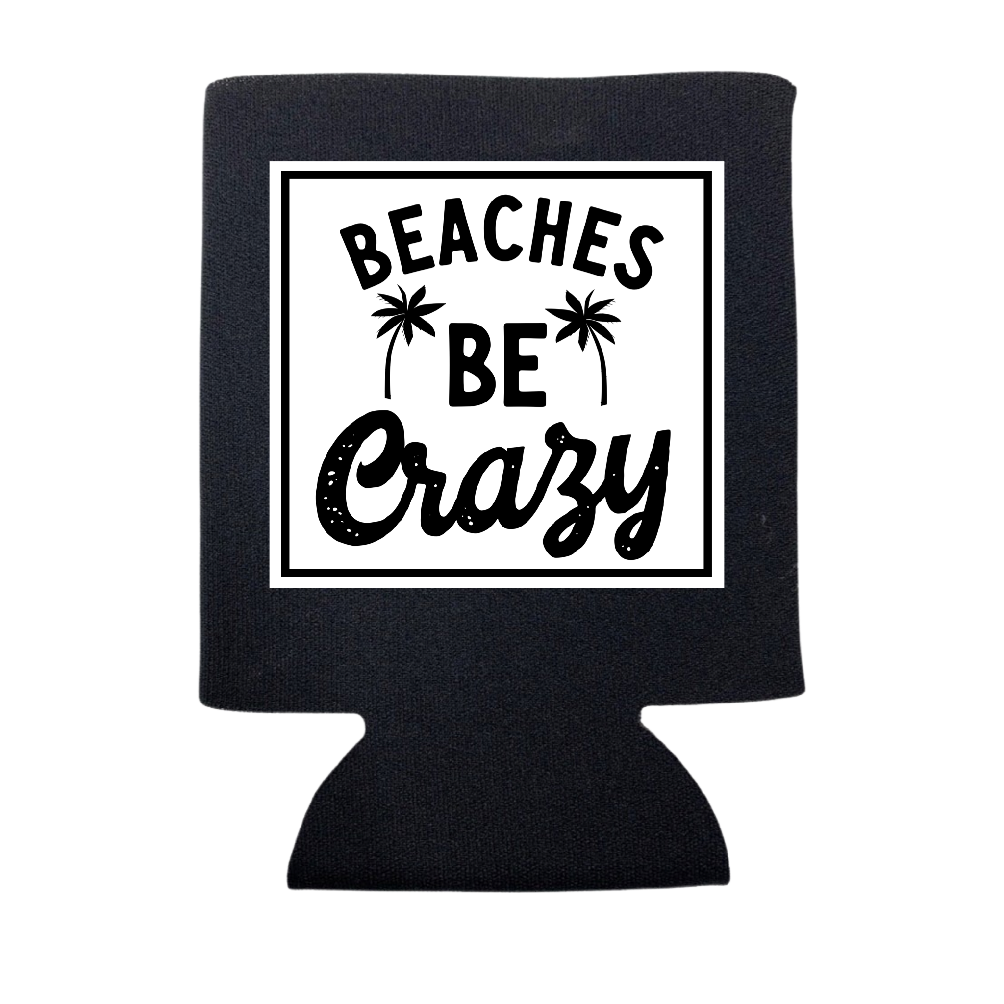 Beaches Be Crazy Can Cooler
