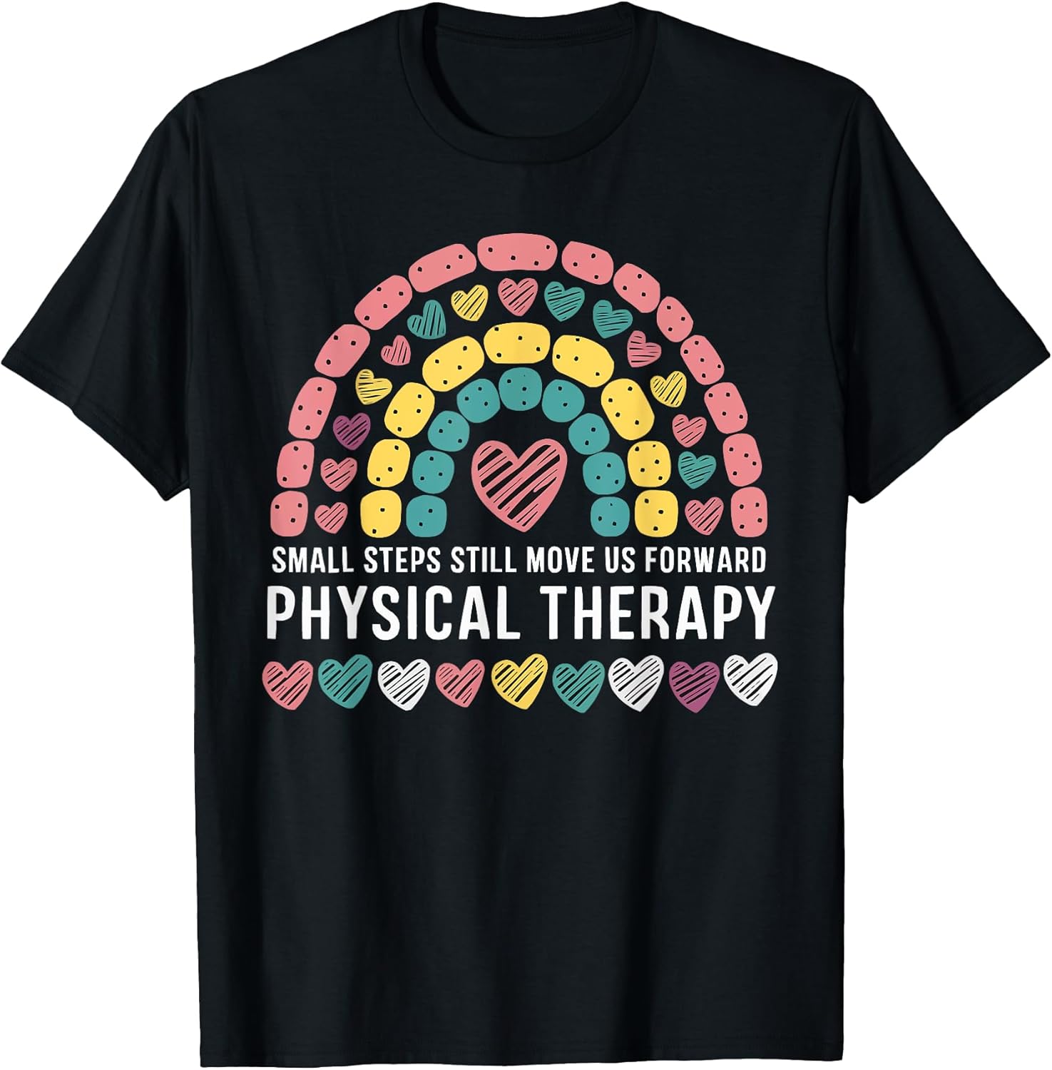 Small Steps Physical Therapy Rainbow Motivational design T-Shirt