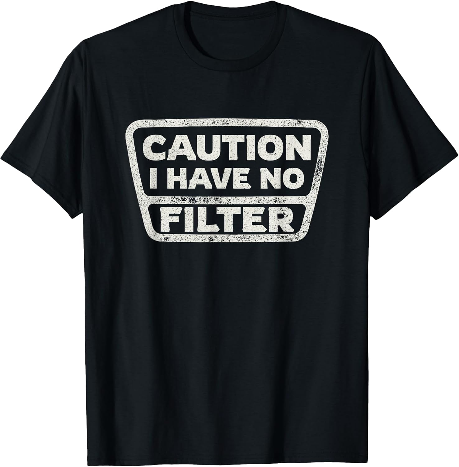 Funny Sarcastic Caution I Have No Filter Sarcasm Joke Humor T-Shirt