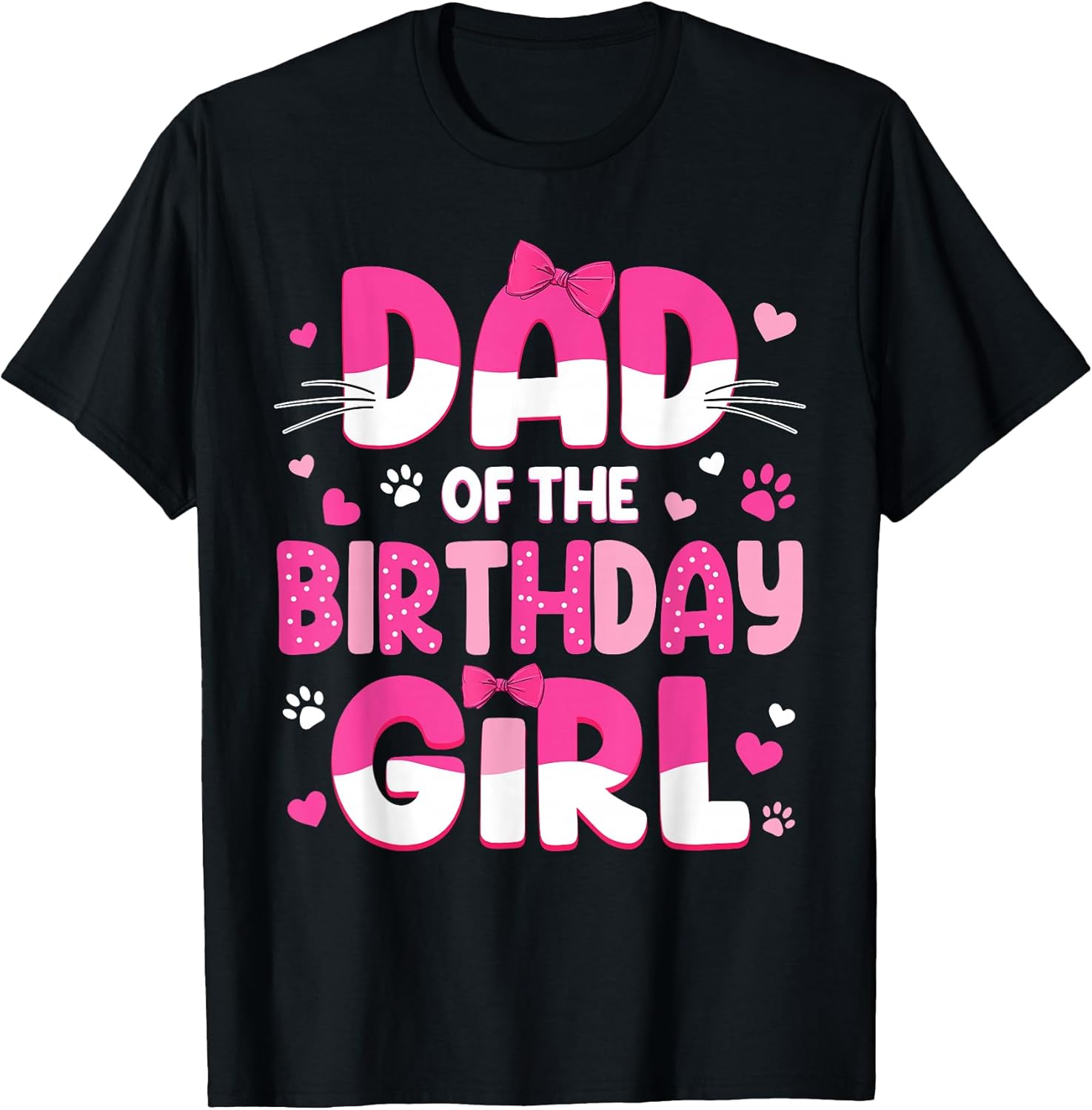 Dad of The Birthday Girl Cat Family Cat Dad Lover Birthday T-Shirt