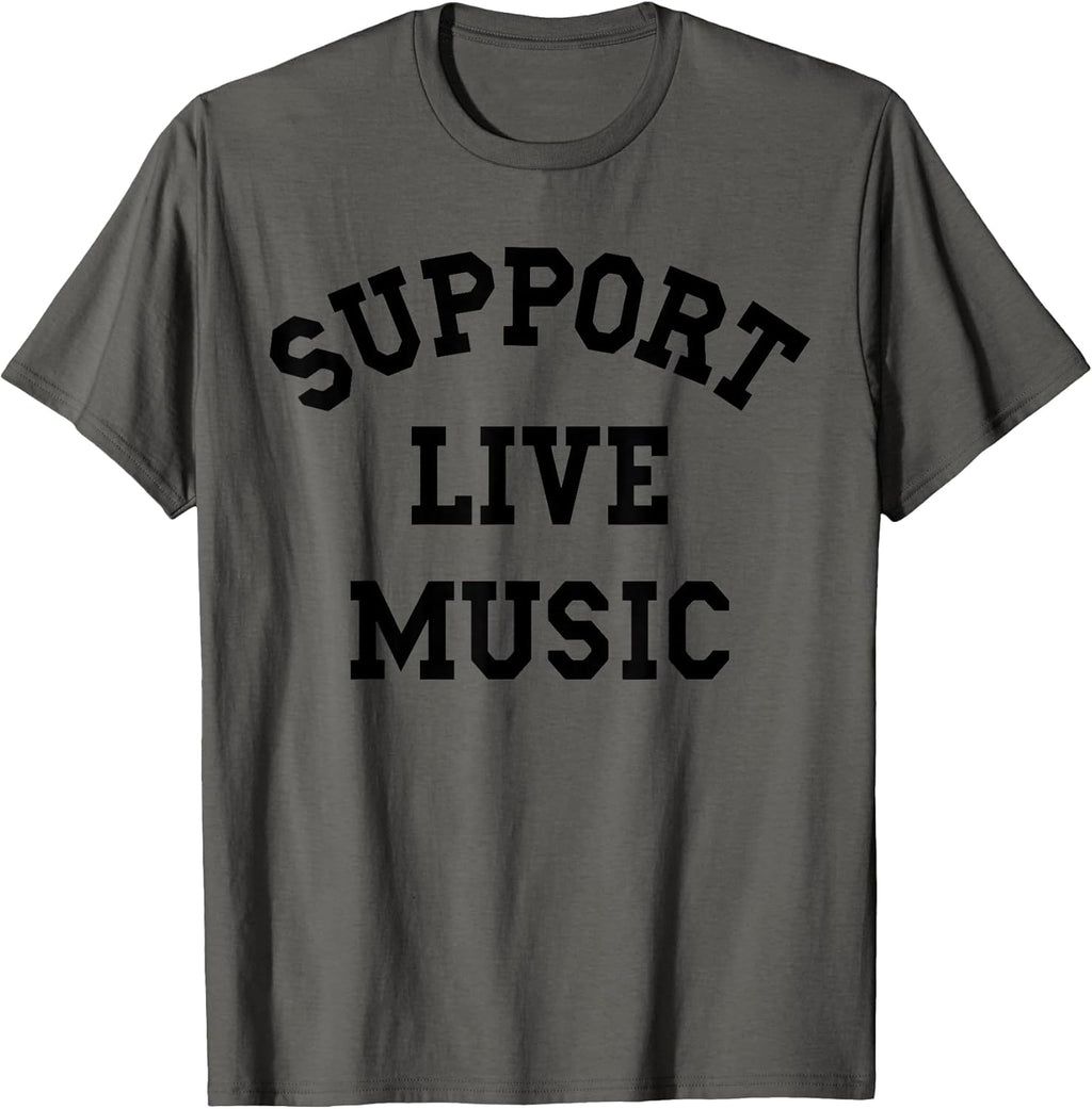 Support Live Music, Local Bands, Local Music Concert T-Shirt