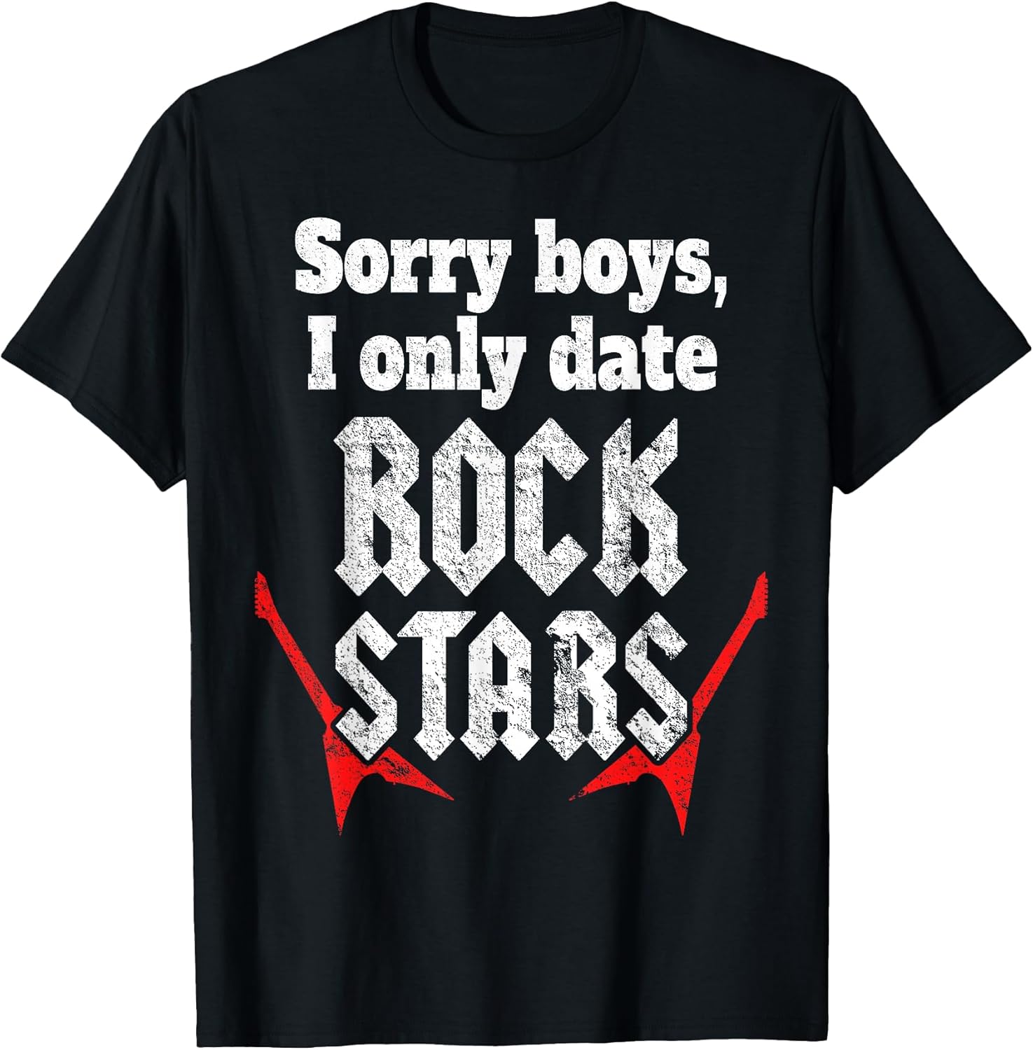 Sorry Boys I Only Date Rock Stars Band Groupie Music Women T-Shirt