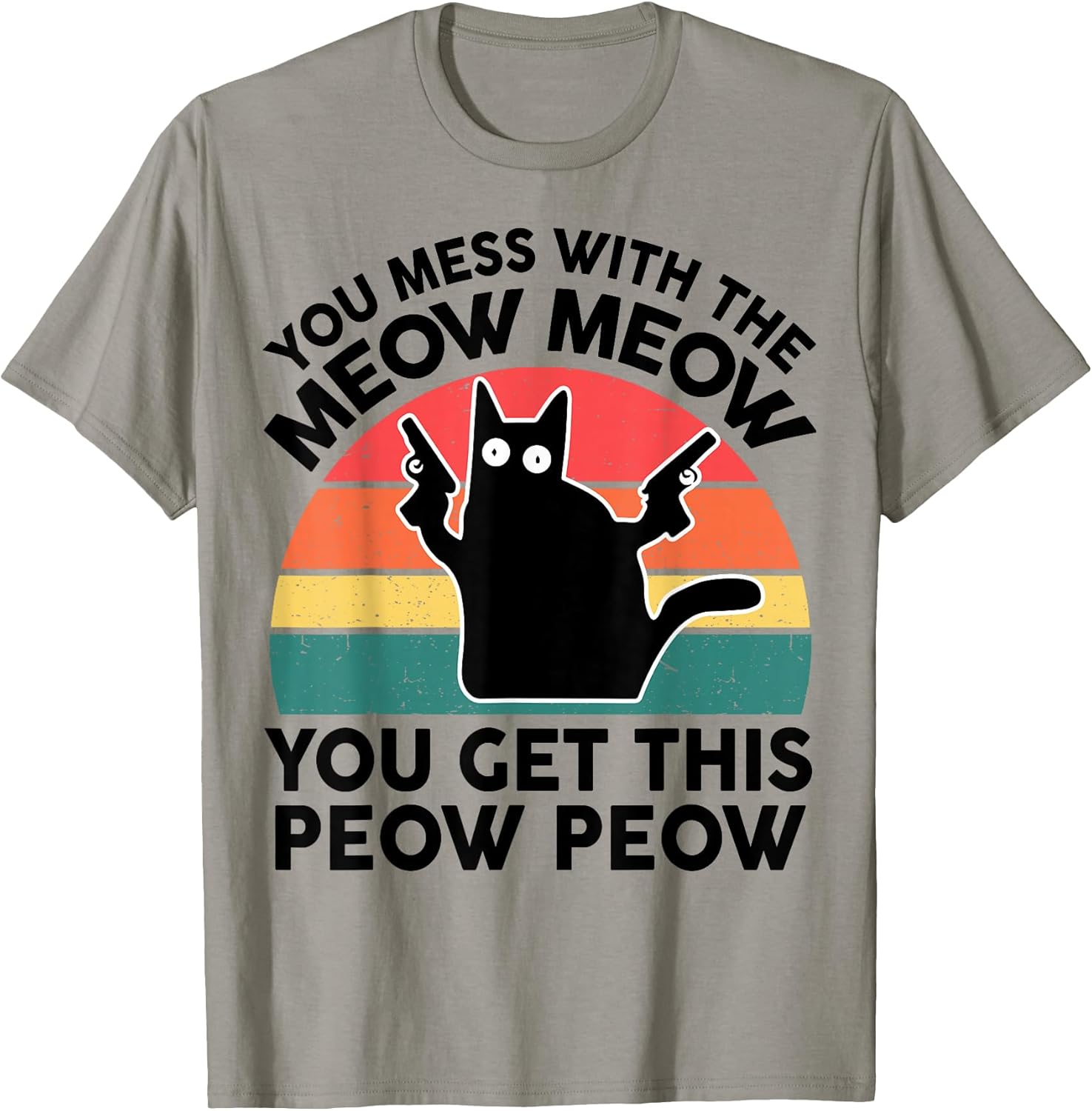 Funny Cat T Shirt You Mess with Meow Cat Lover Gift T-Shirt