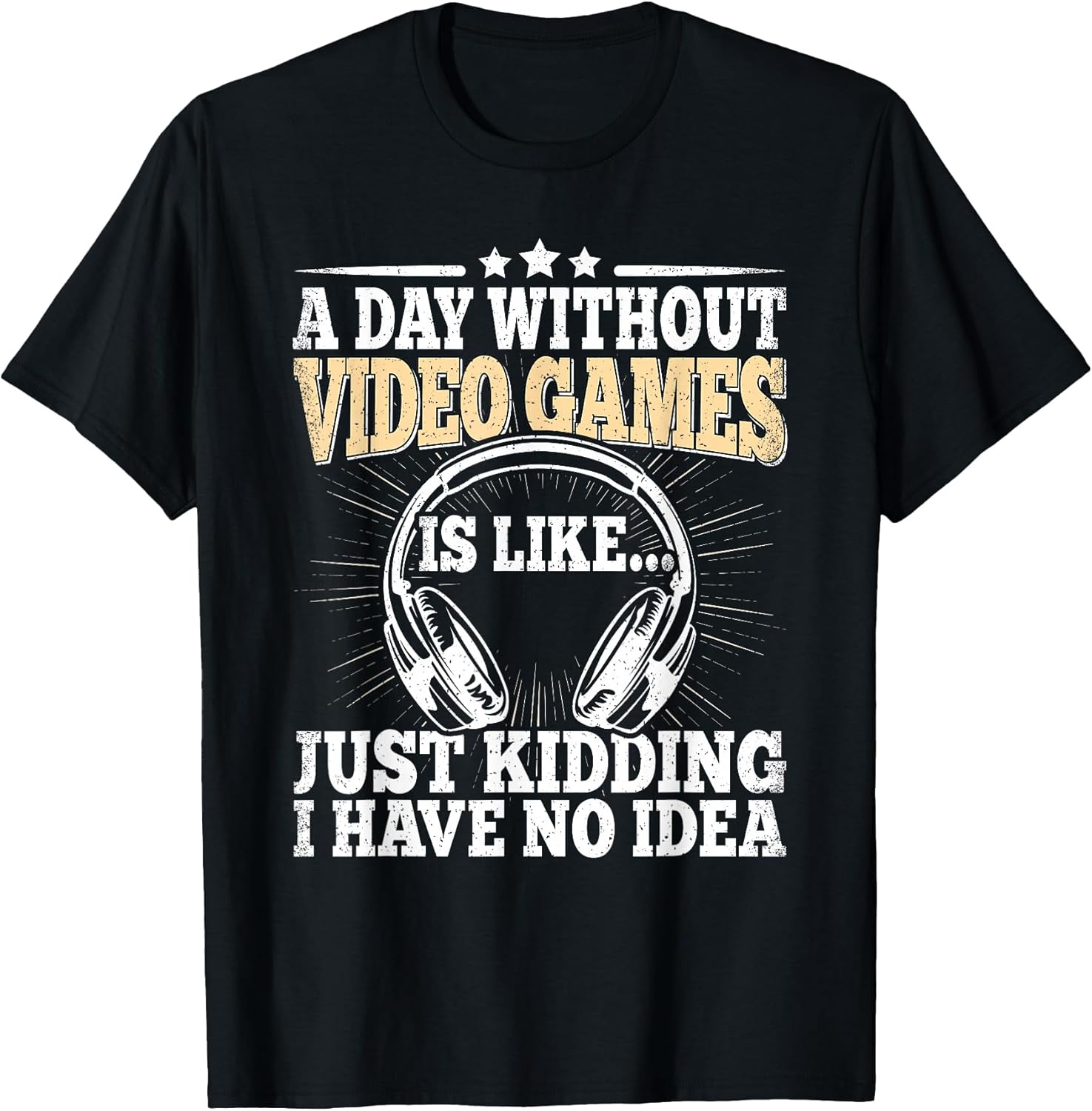 A Day Without Video Games Funny Video Gamer Gaming Men Boys T-Shirt