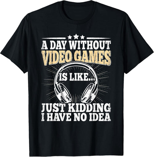 A Day Without Video Games Funny Video Gamer Gaming Men Boys T-Shirt