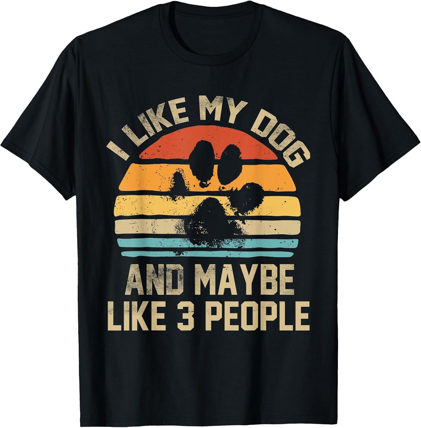 I Like My Dog And Maybe Like 3 People Quote Funny Dog Lovers T-Shirt